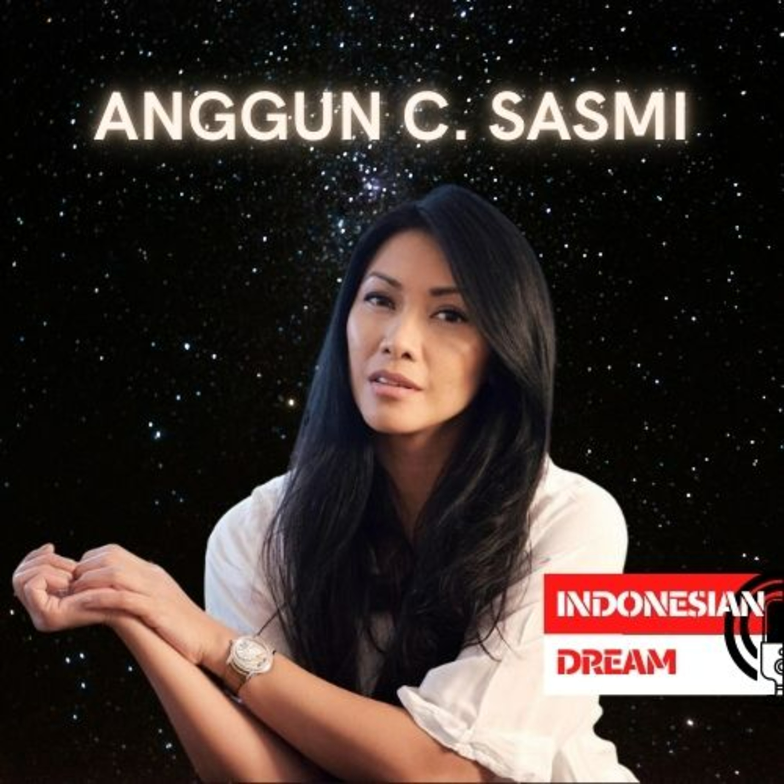 Episode 001 - Anggun C. Sasmi