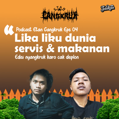 Eps 04 Etan Cangkruk : Lika liku dunia servis dan makanan with Cak Deplon