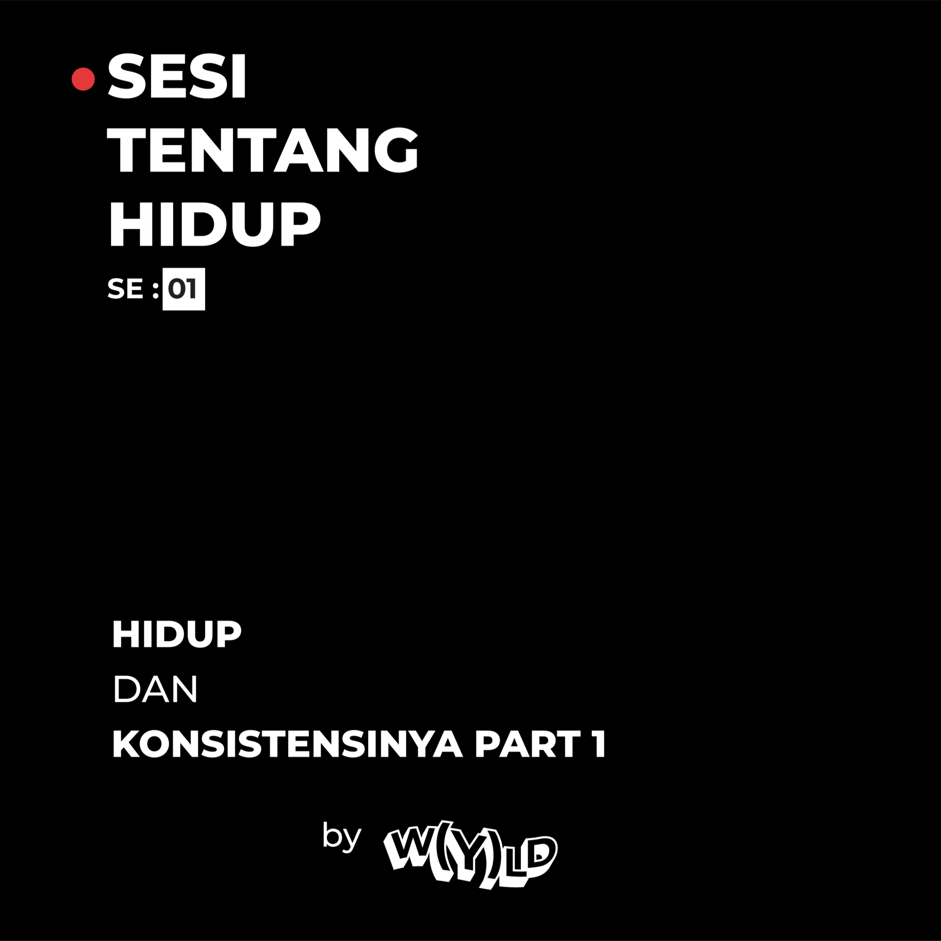 antara hidup dan konsistensi di dalamnya - Part 1