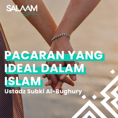 PACARAN YANG IDEAL DALAM ISLAM | Ustadz Subki Al-Bughury