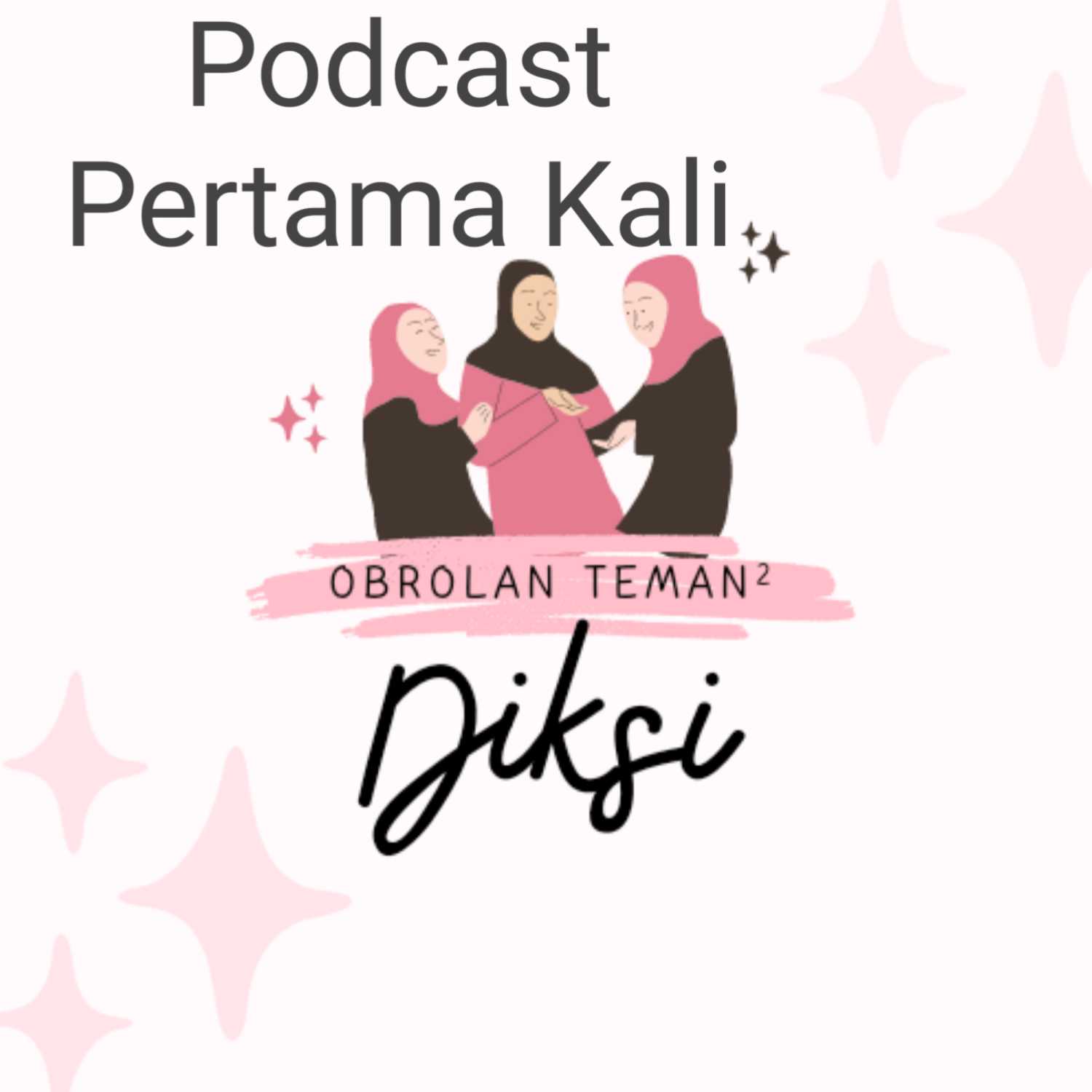 Podcast Pertama Kawan2.diksi