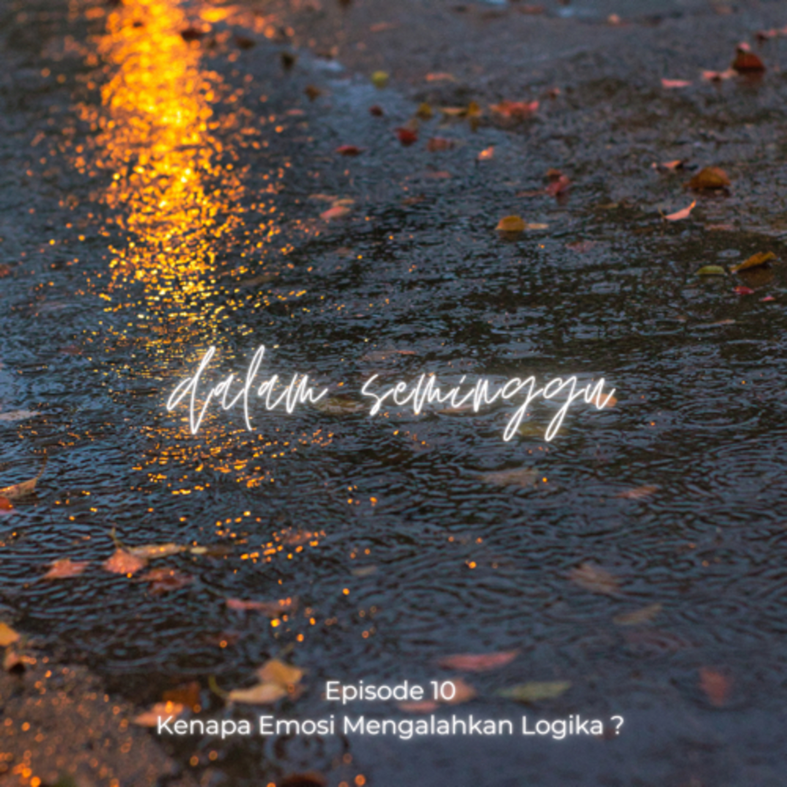 Episode 10 - Kenapa Emosi Mengalahkan Logika ?