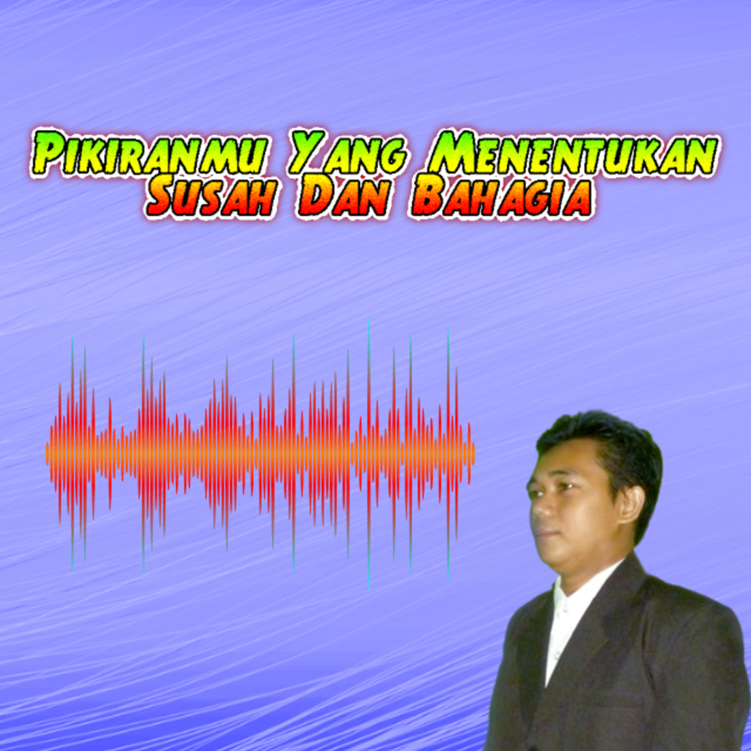 Pikiranmu Yang Menentukan Susah Dan Bahagia