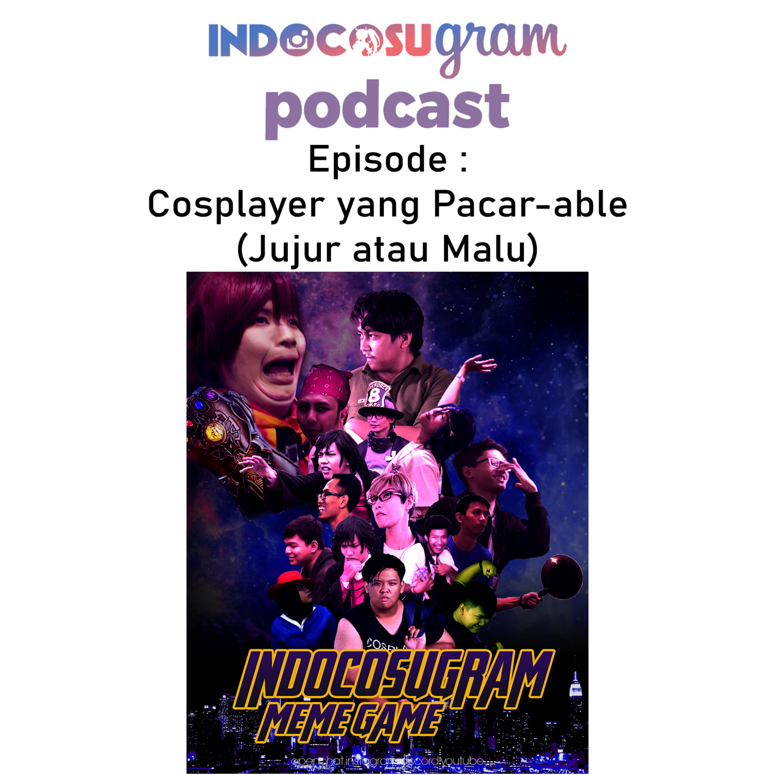 #ICGPodcast Ep 6 - Cosplayer yang Pacar-Able (Jujur Atau Malu)
