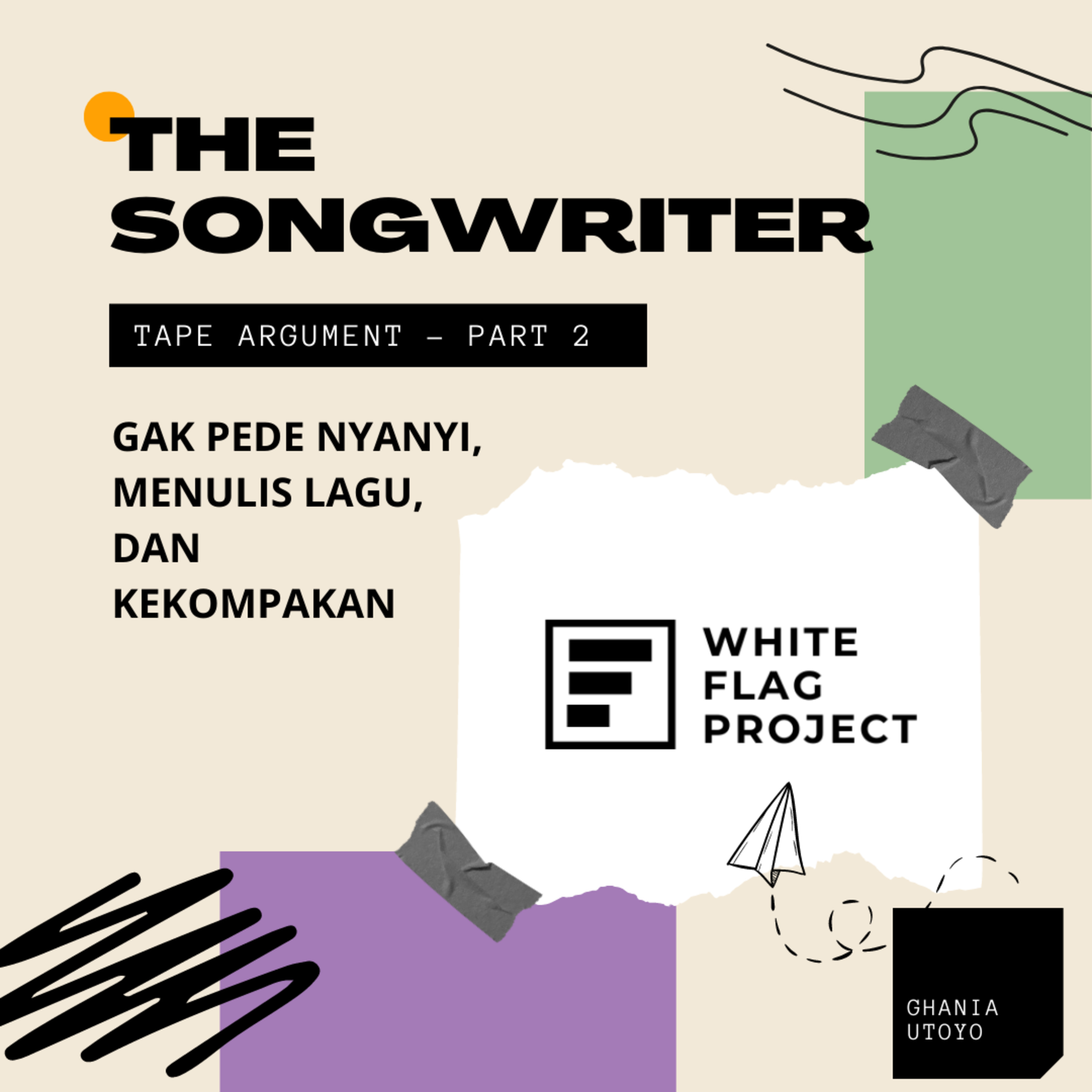 The Songwriter Eps. 1 Tape Argument Part 2: Gak Pede Nyanyi, Menulis Lagu, Dan Kekompakan