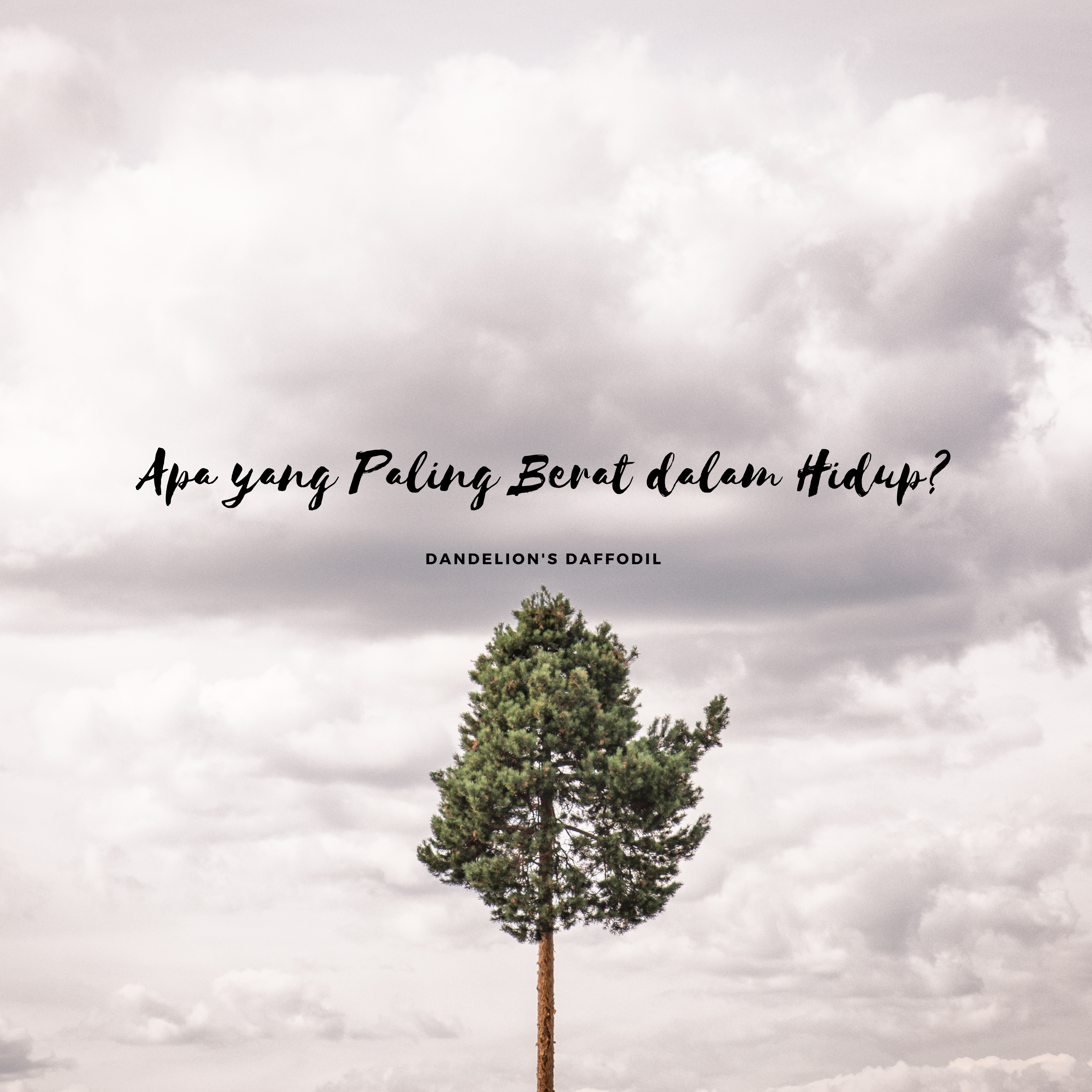 Apa yang paling berat dalam hidup?