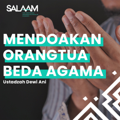 MENDOAKAN ORANGTUA BEDA AGAMA - Ustadzah Dewi Ani