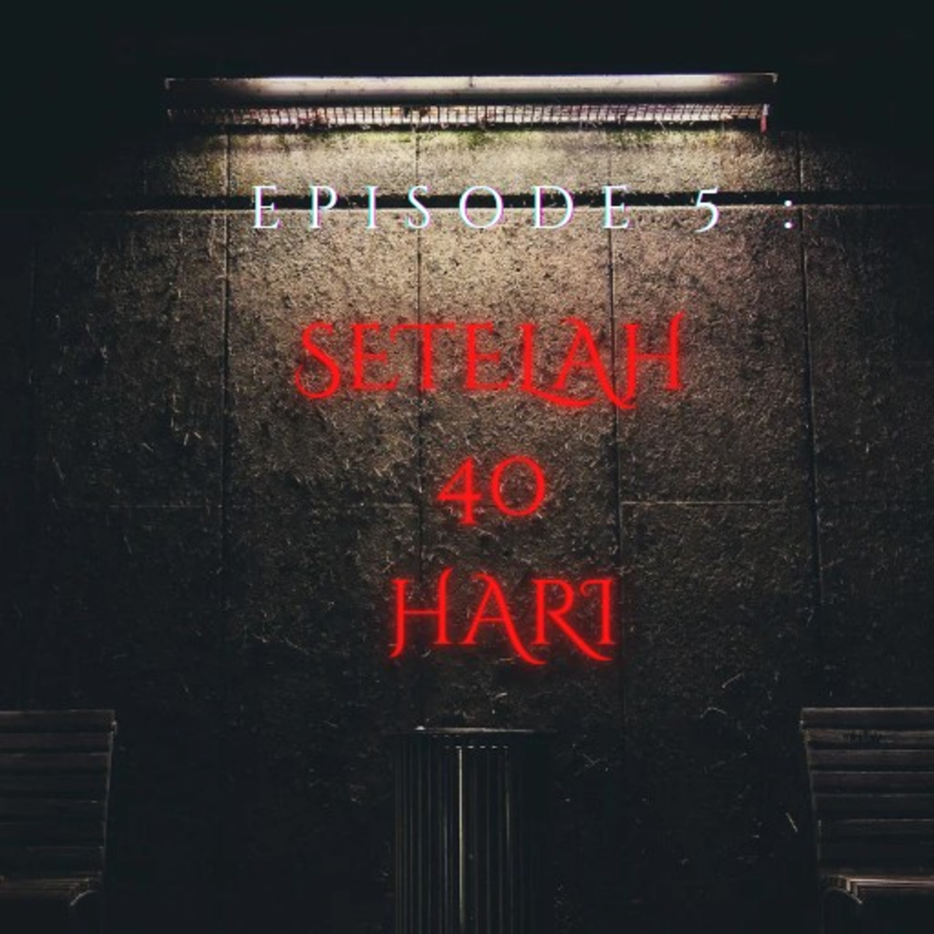 EPS 5 : SETELAH 40 HARI