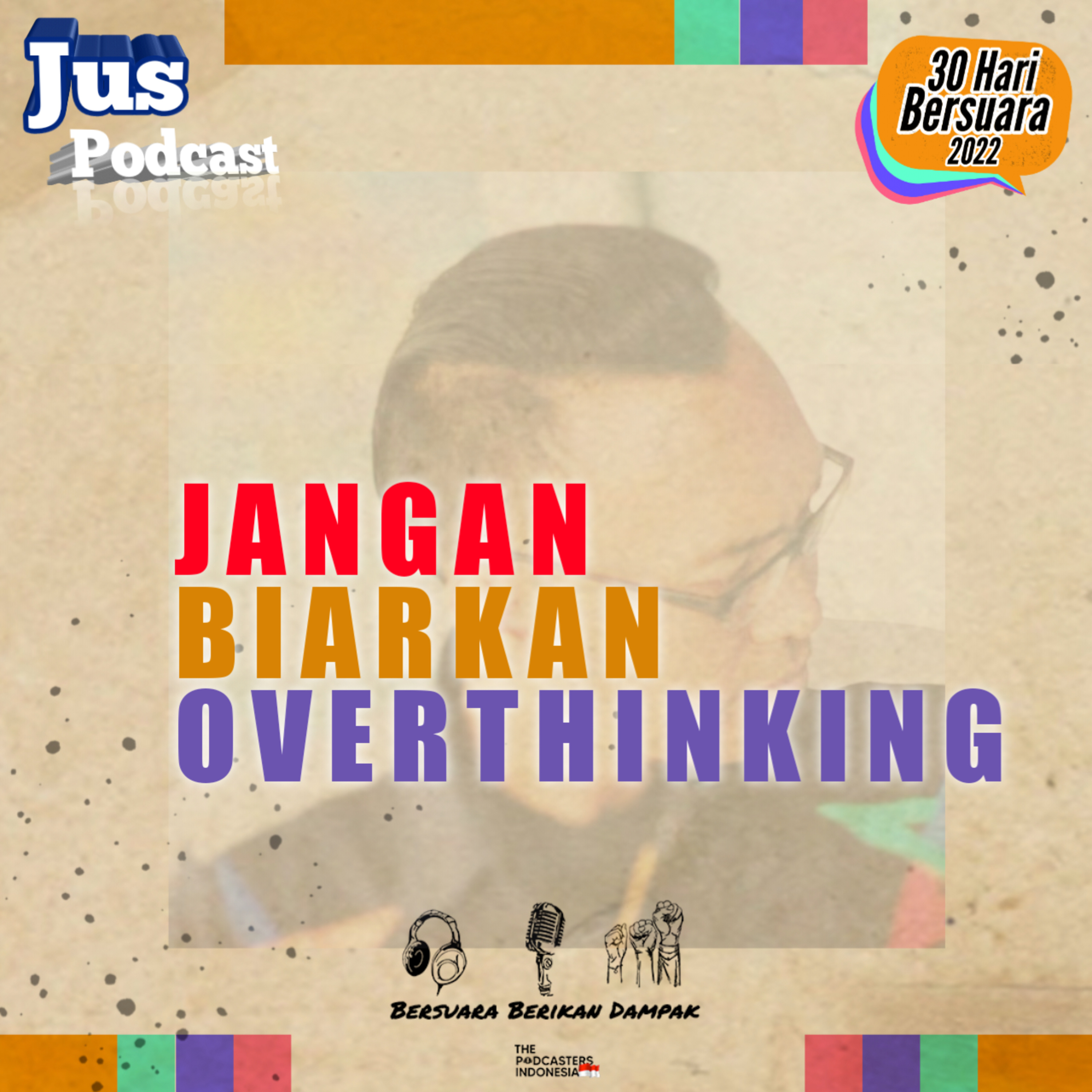 JANGAN BIARKAN OVERTHINKING | Eps 30 #30haribersuara2022