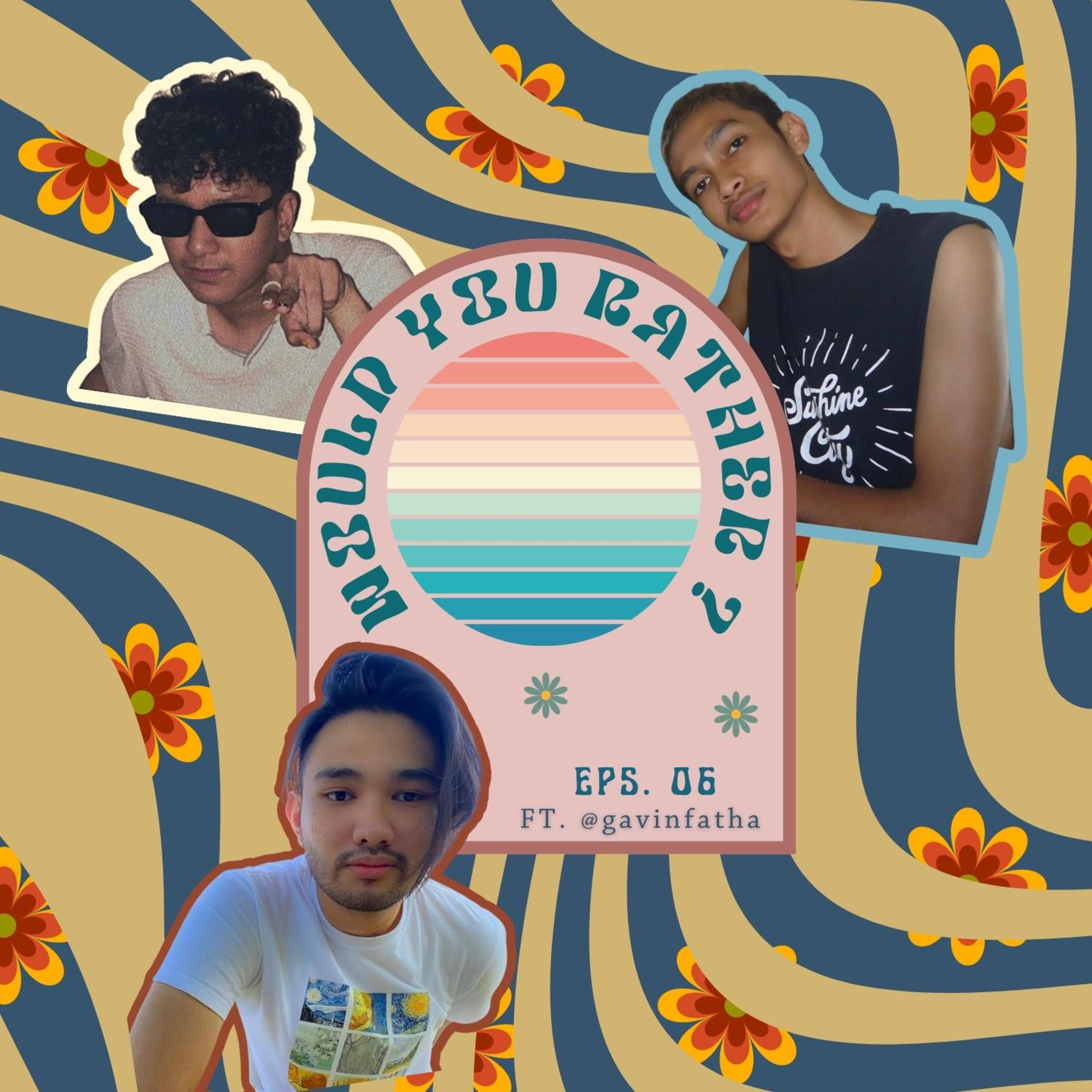 06. WOULD YOU RATHER ???