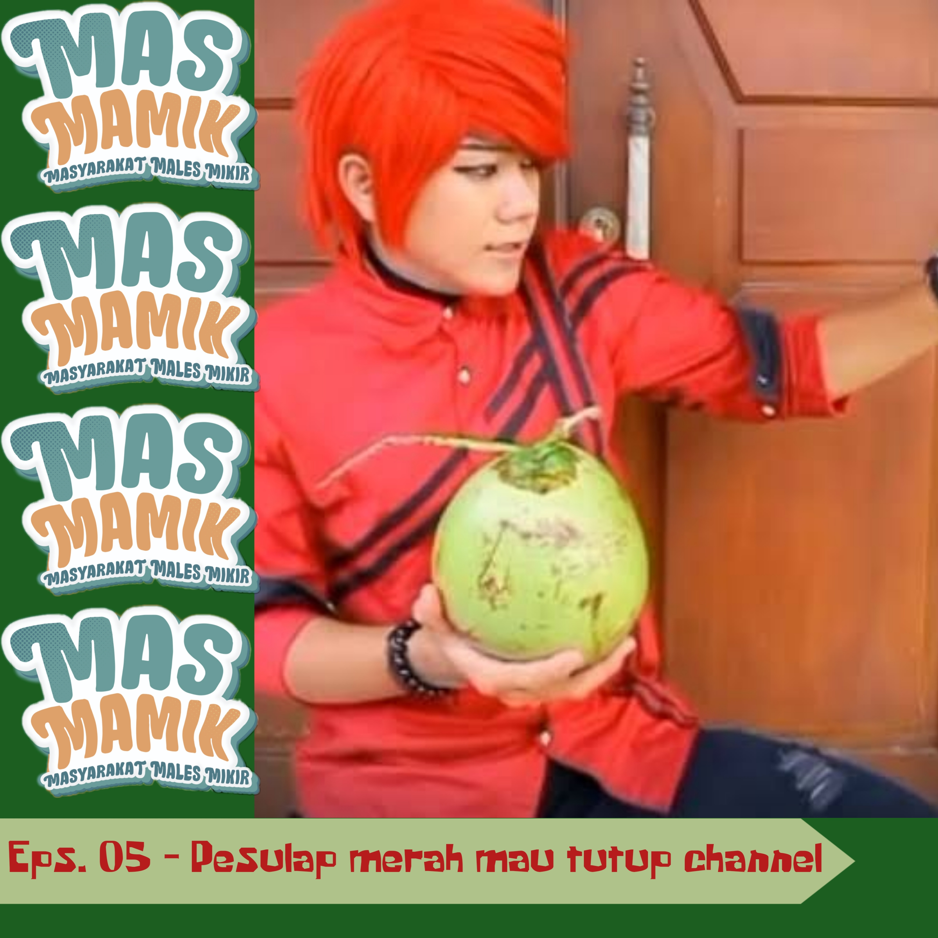Eps. 05 - Pesulap merah mau tutup channel