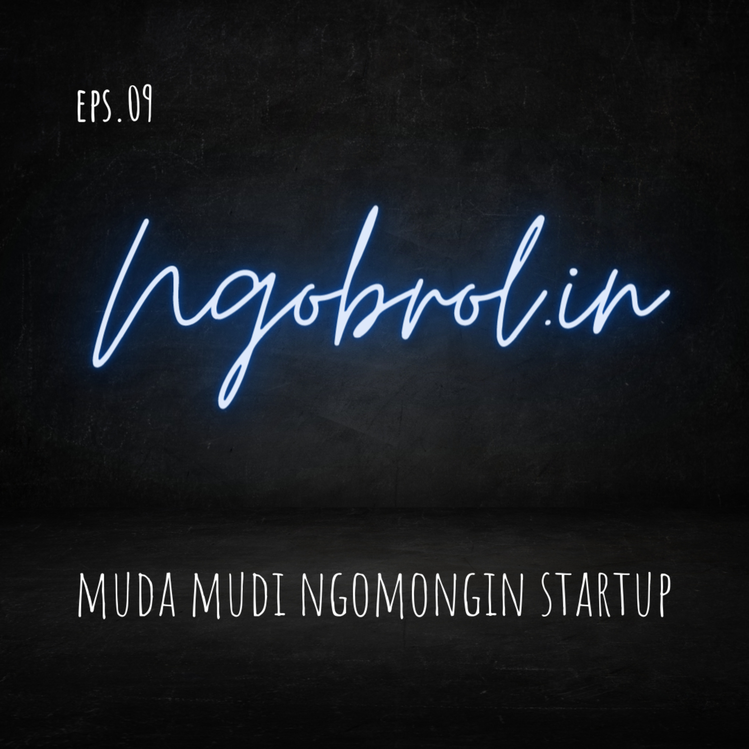 Eps. 09 - Anak muda ngomongin startup part 2 