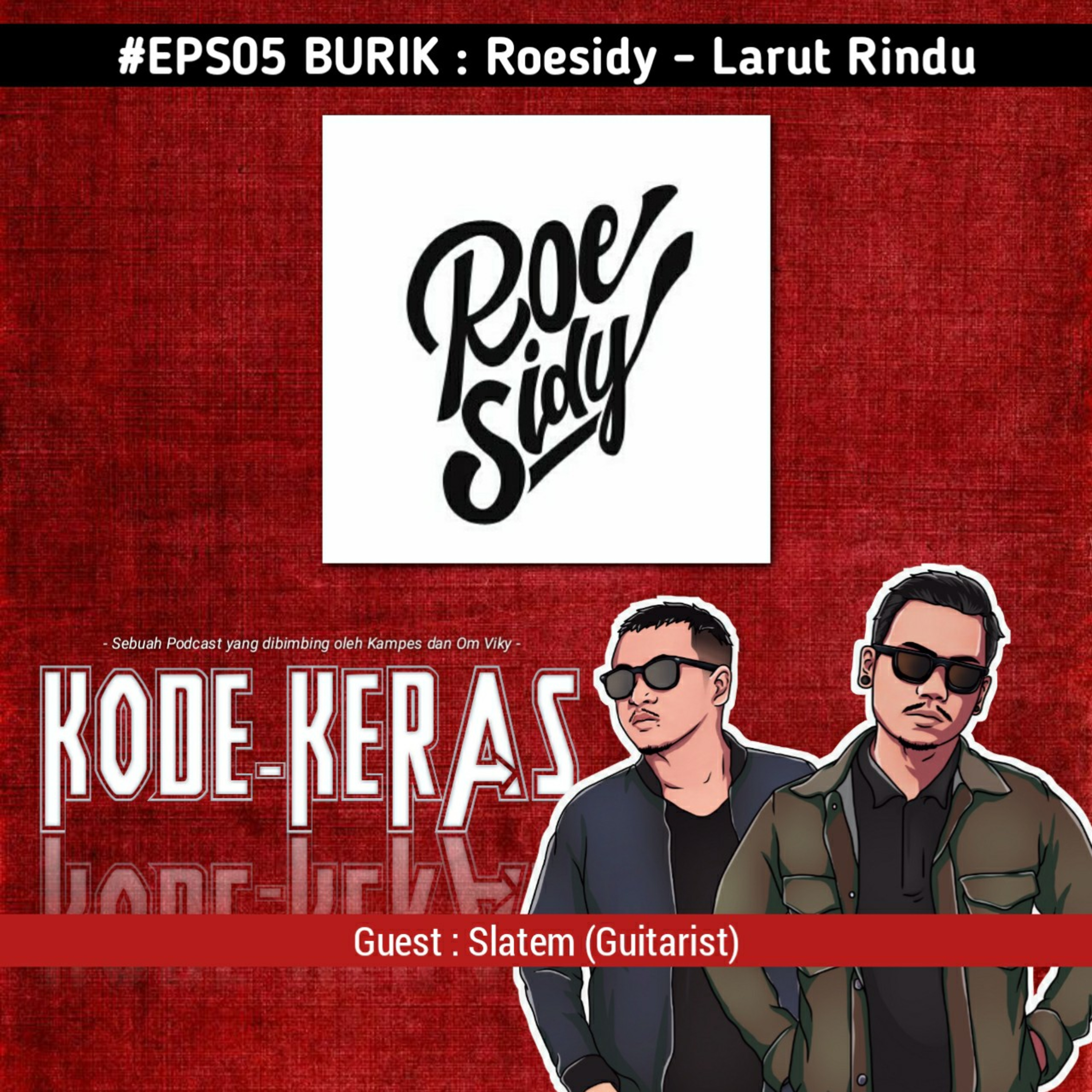 KODEKERAS #EPS05 : Roesidy - Larut Rindu (BURIK : Buedah Lirik)