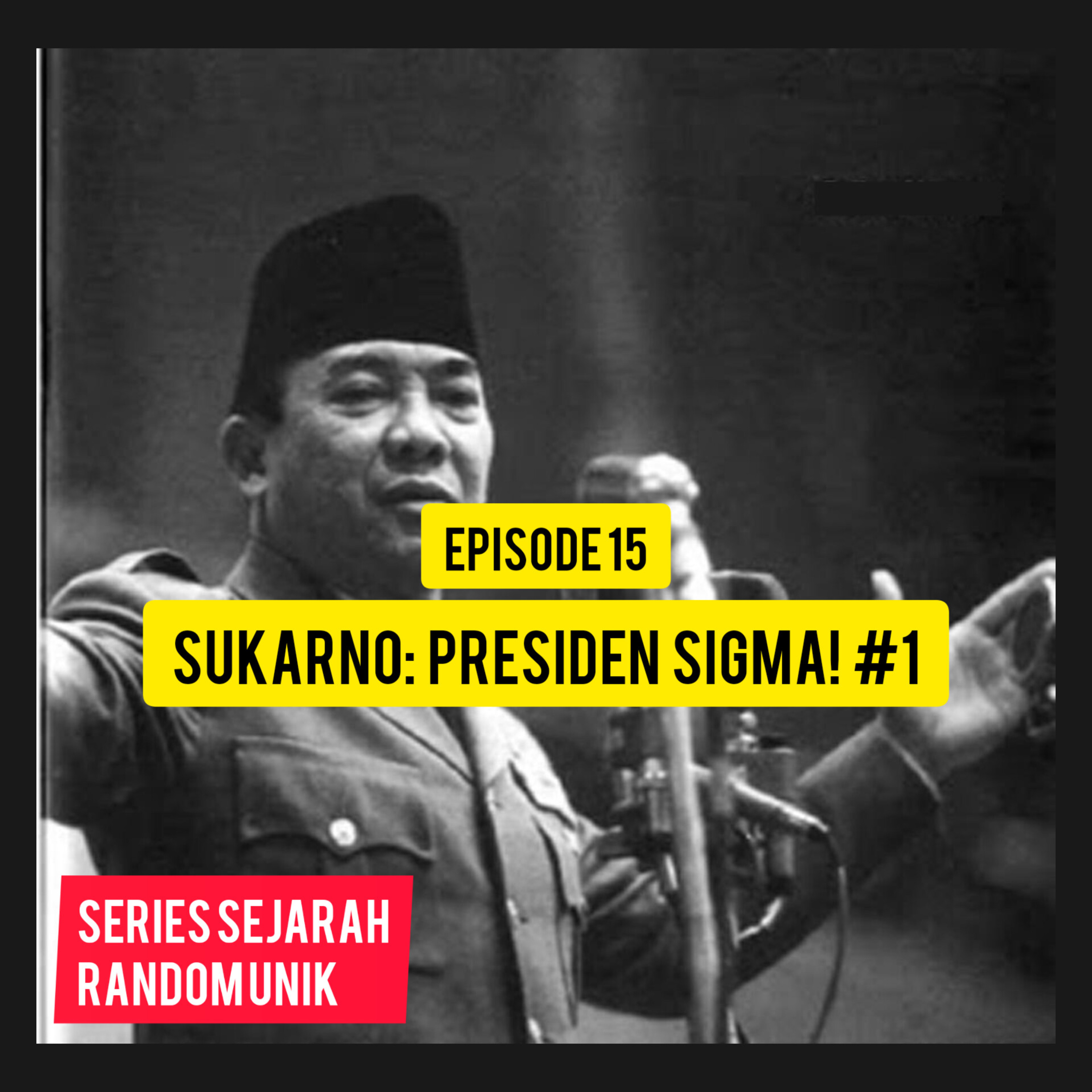 Eps. 15 - Sukarno: Presiden Sigma! #1