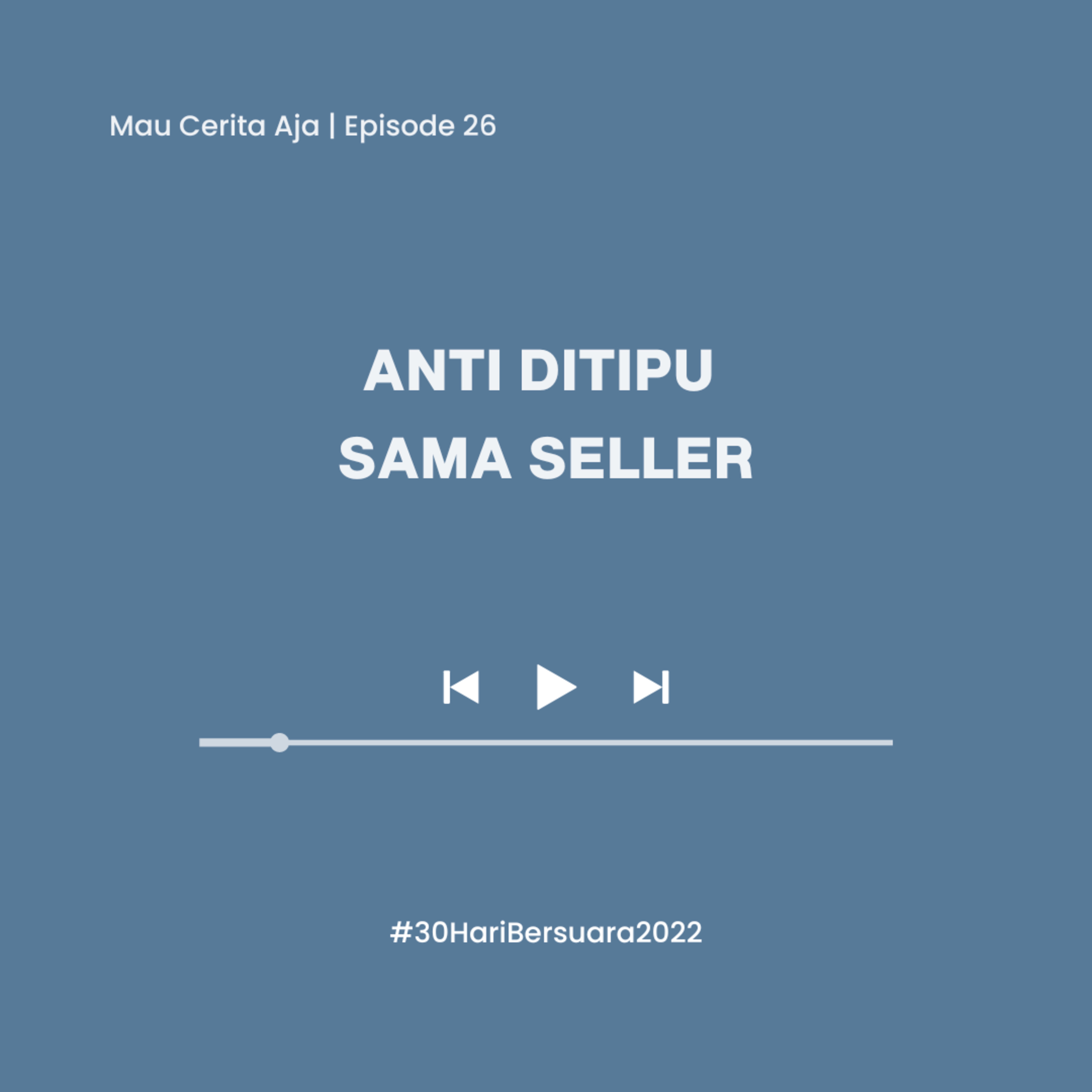 26 - Anti Ditipu Sama Seller #30HariBersuara2022