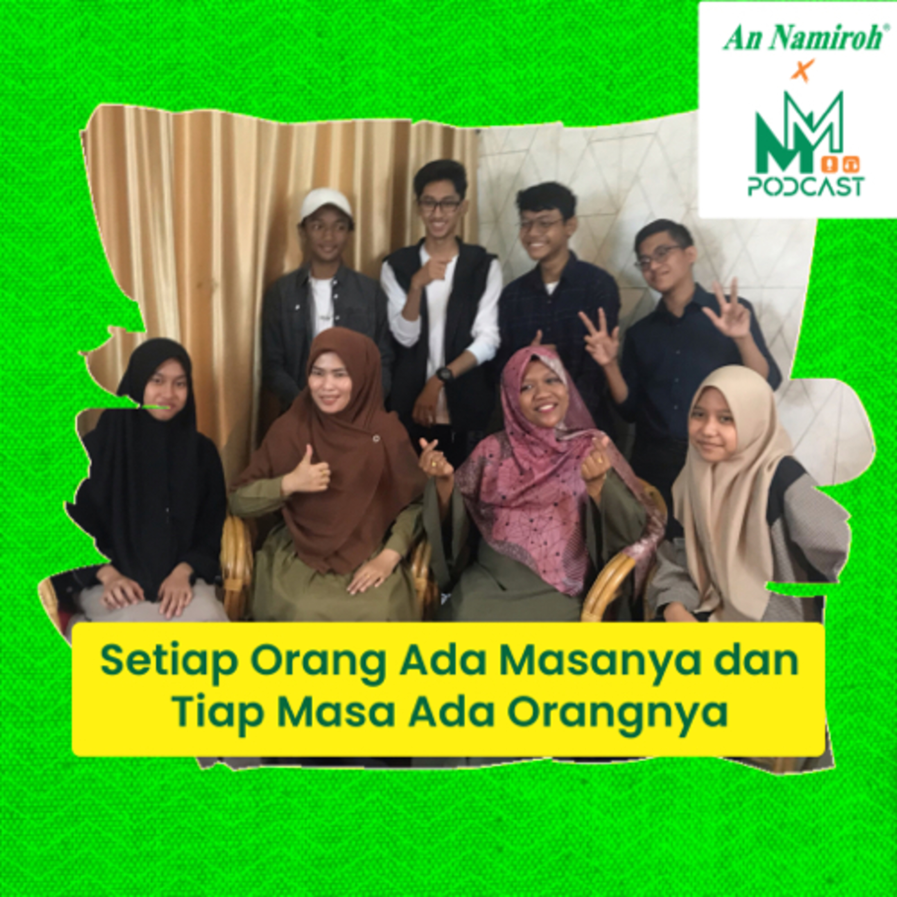 Podcast - Tiap Orang Ada Masanya (SMP An Namiroh) #E02
