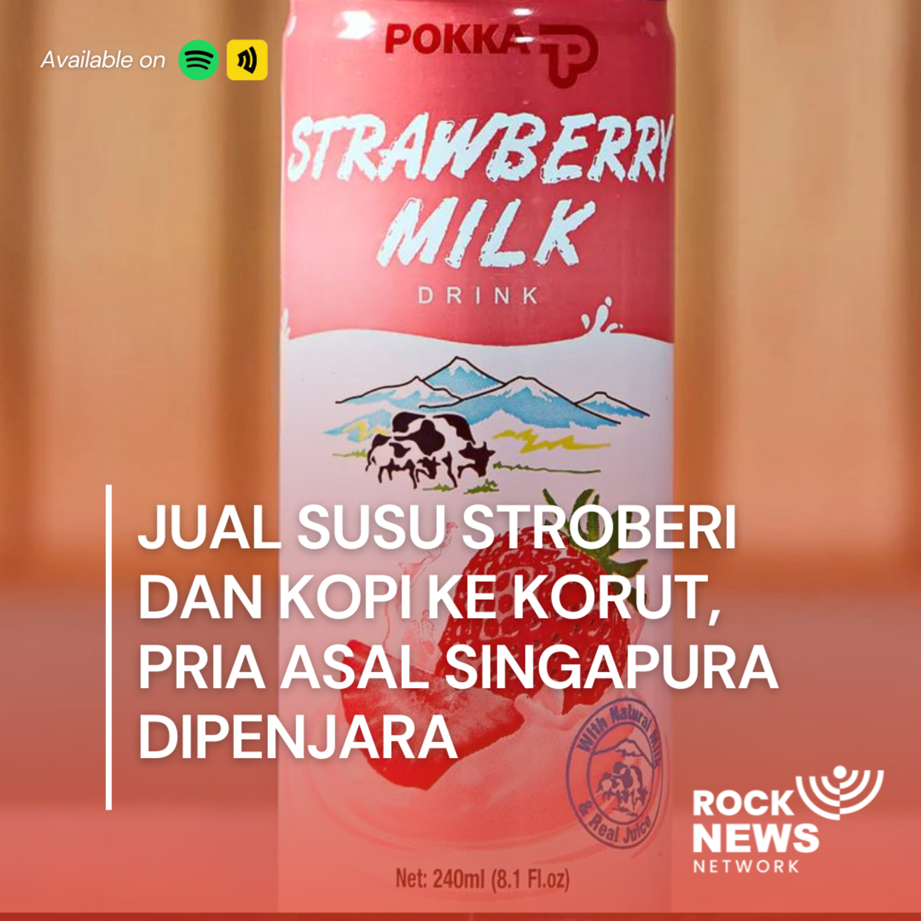 Eps 48 - Jual Susu Stroberi dan Kopi ke Korut, Pria Asal Singapura Dipenjara 
