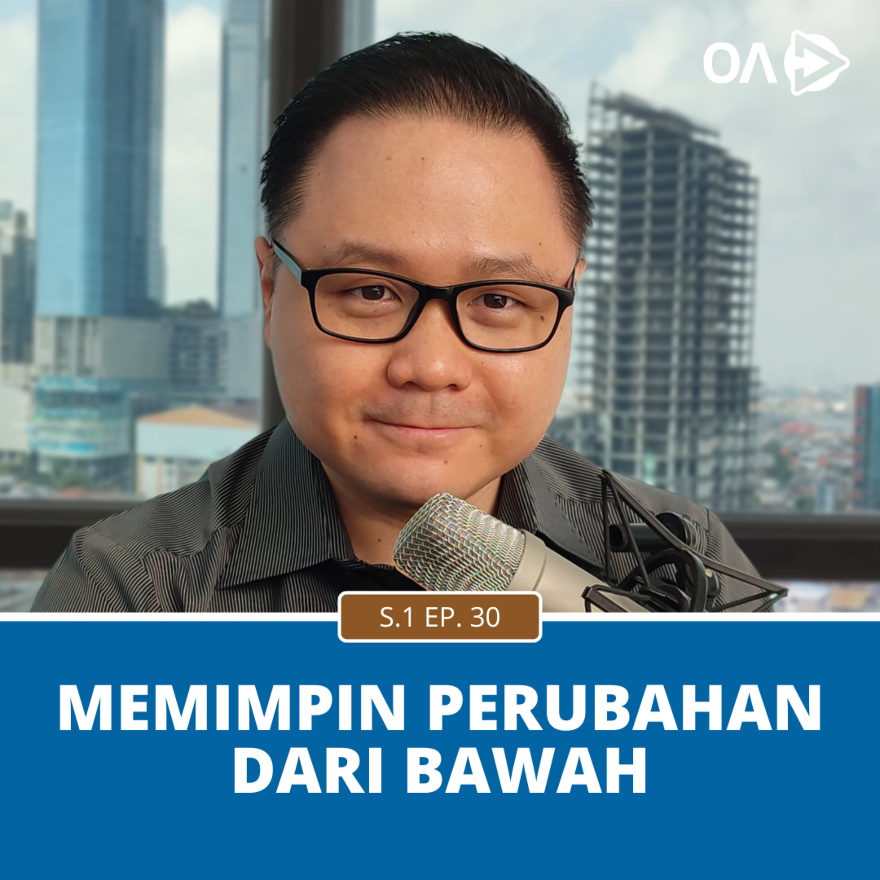 Ep.30: Memimpin Perubahan Dari Bawah