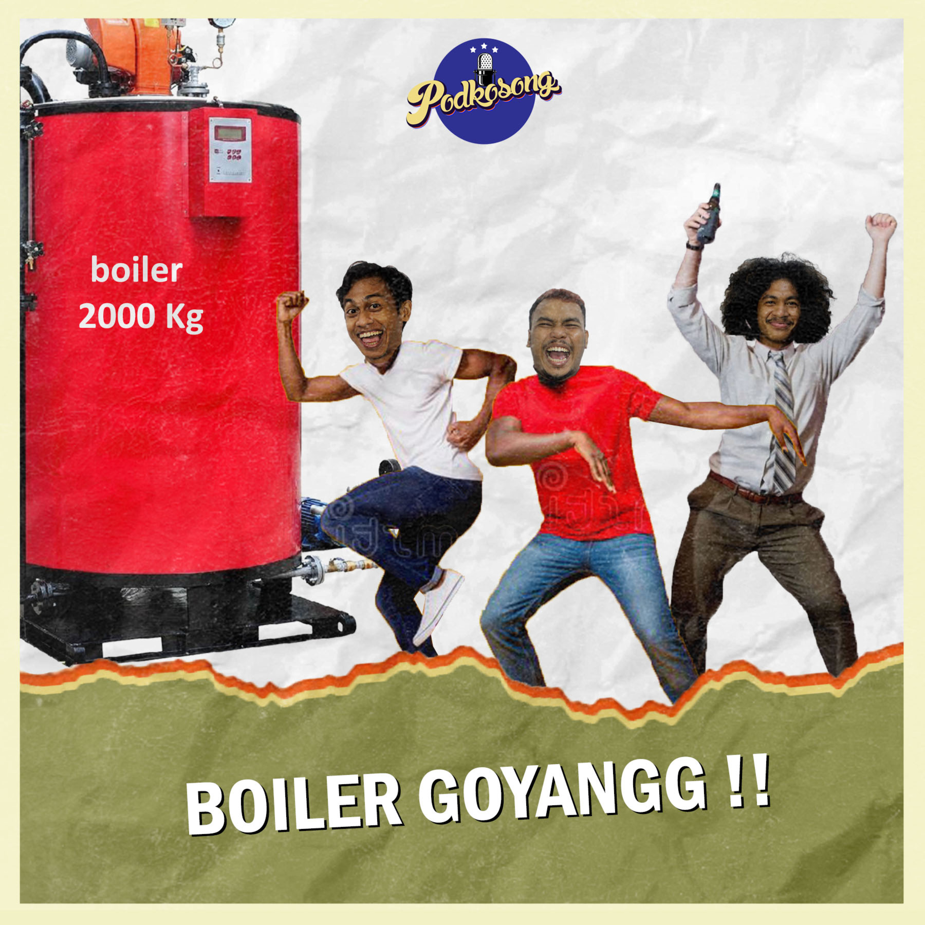 BOILER GOYANG !!!
