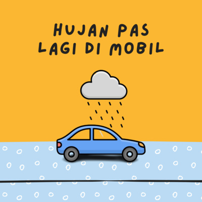 hujan pas lagi di mobil