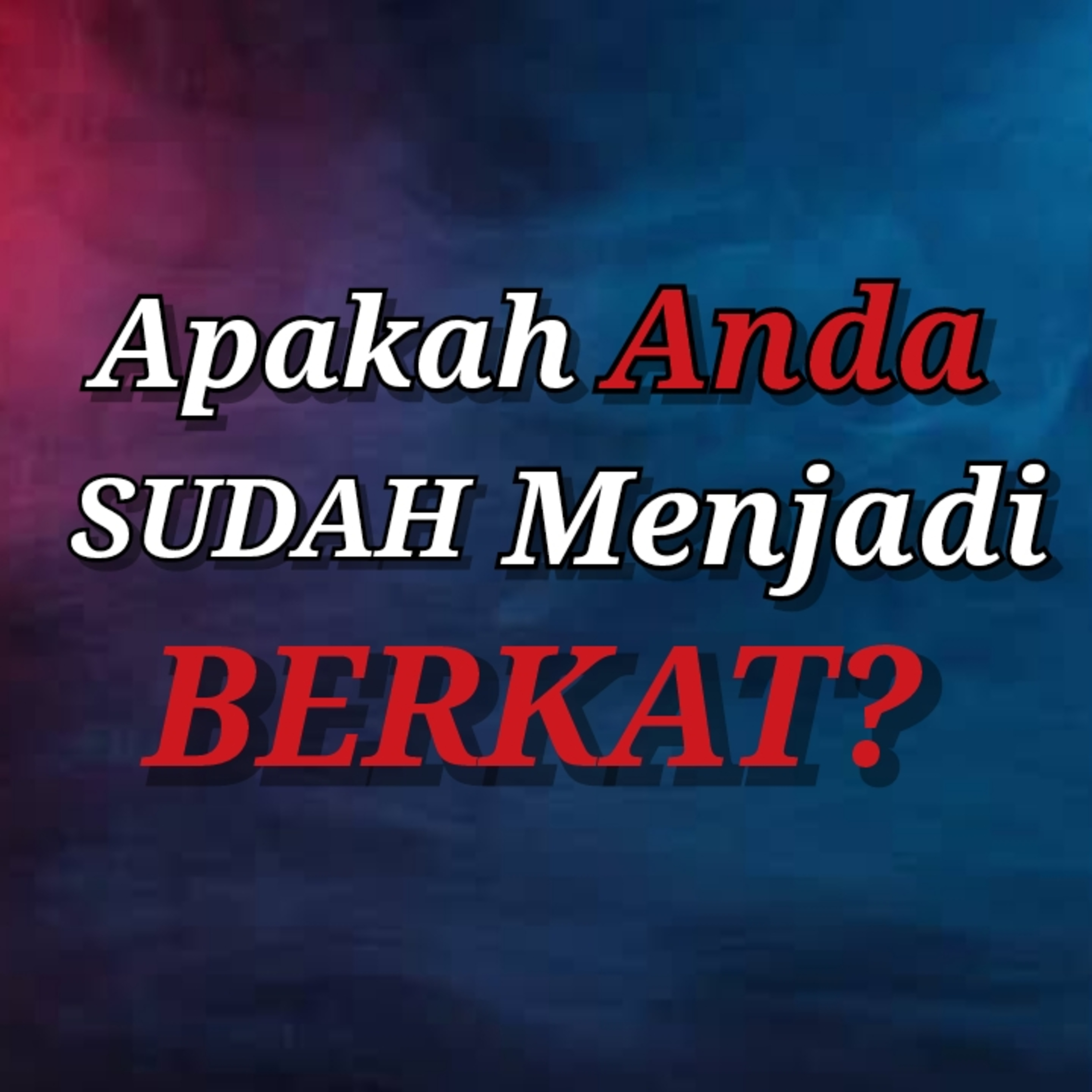 Apakah Anda Sudah Jadi Berkat?