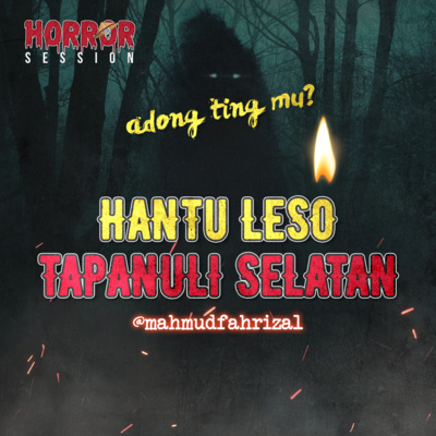 EP28 - Hantu Leso Tapanuli Selatan | "Adong Ting Mu?"