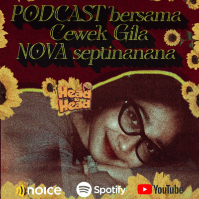 Head To Head (Season 1) Episode 2, Podcast Bersama Cewek Gila Nova Septina "MENCARI KEBAHAGIAAN"