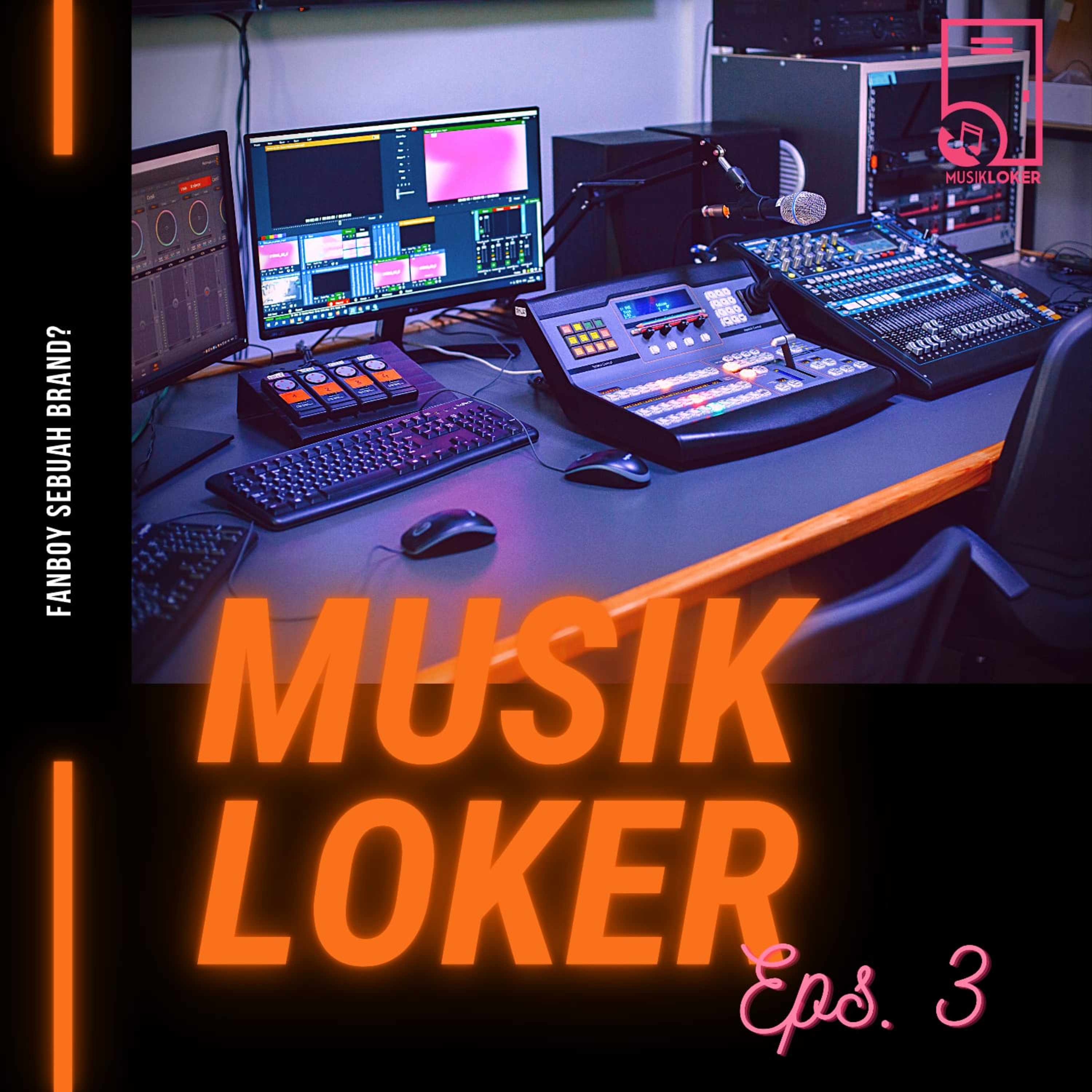 Episode 3 - Fanboy Sebuah Brand