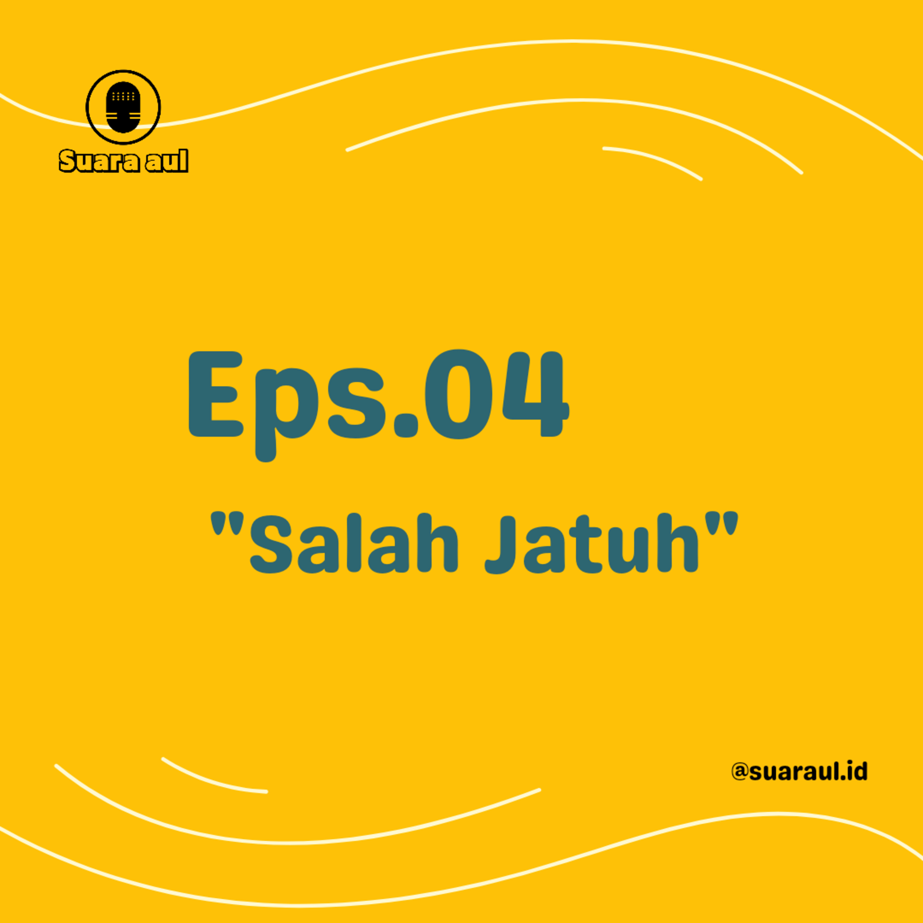 Eps. 04 - Salah Jatuh