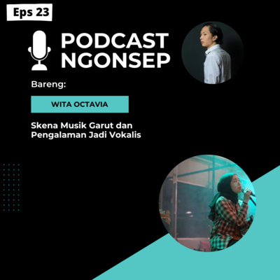Eps 23: Ngonsep with Wita Octavia - Skena Musik di Garut dan Pengalaman Jadi Vokalis