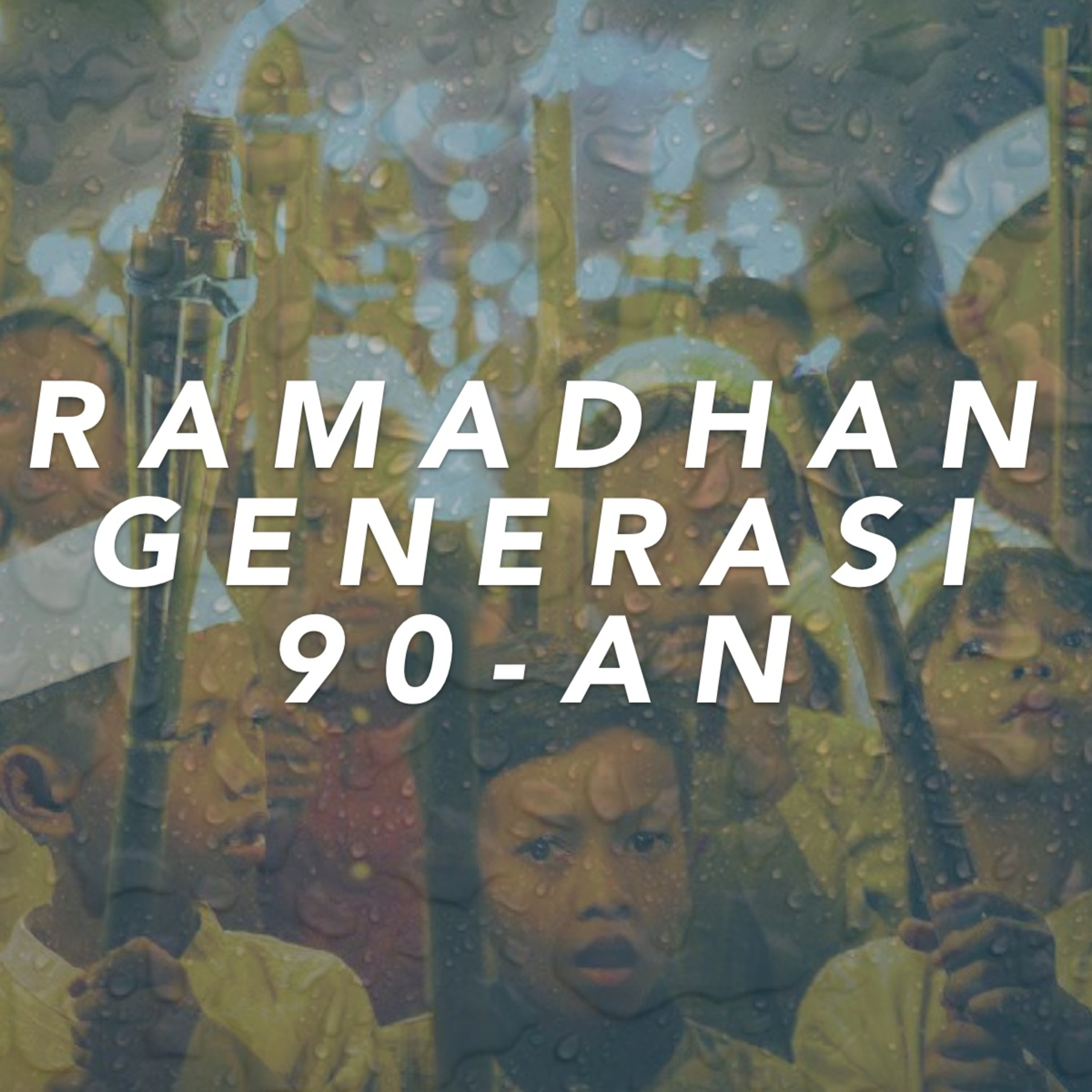 Episode 8 : Ramadhan Generasi 90-an