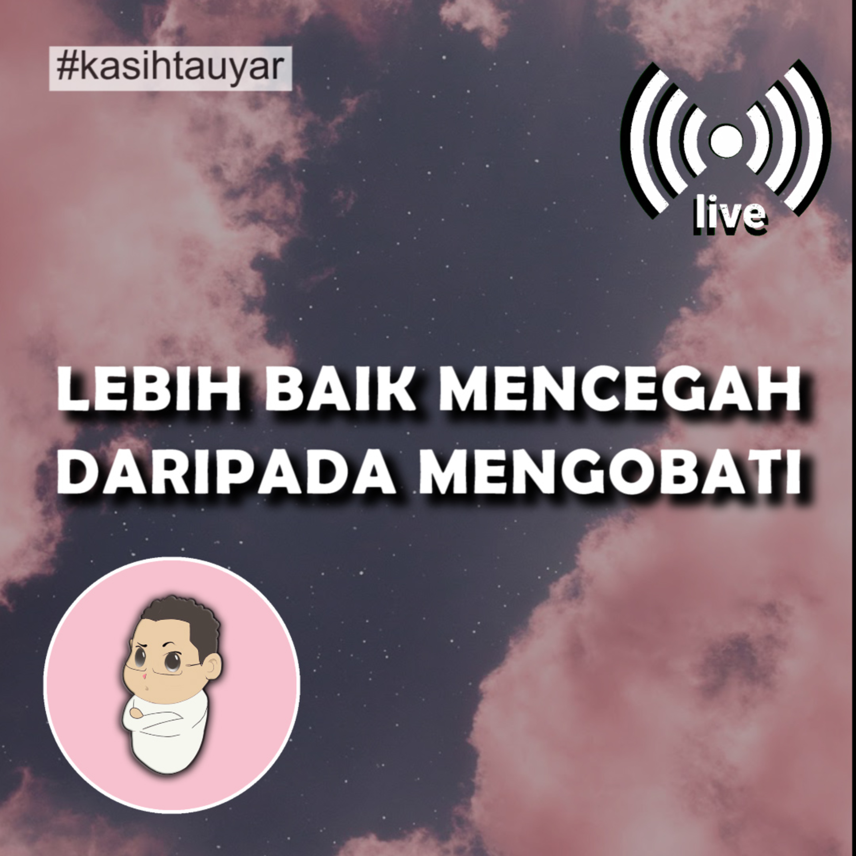 LEBIH BAIK MENCEGAH DARIPADA MENGOBATI