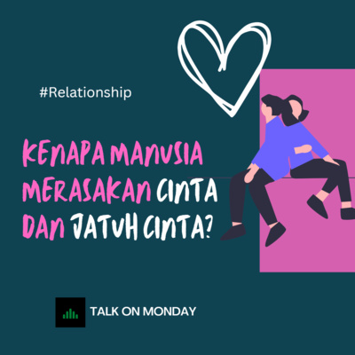 Kenapa Manusia Merasakan Cinta dan Jatuh Cinta? #relationship /EPS-1