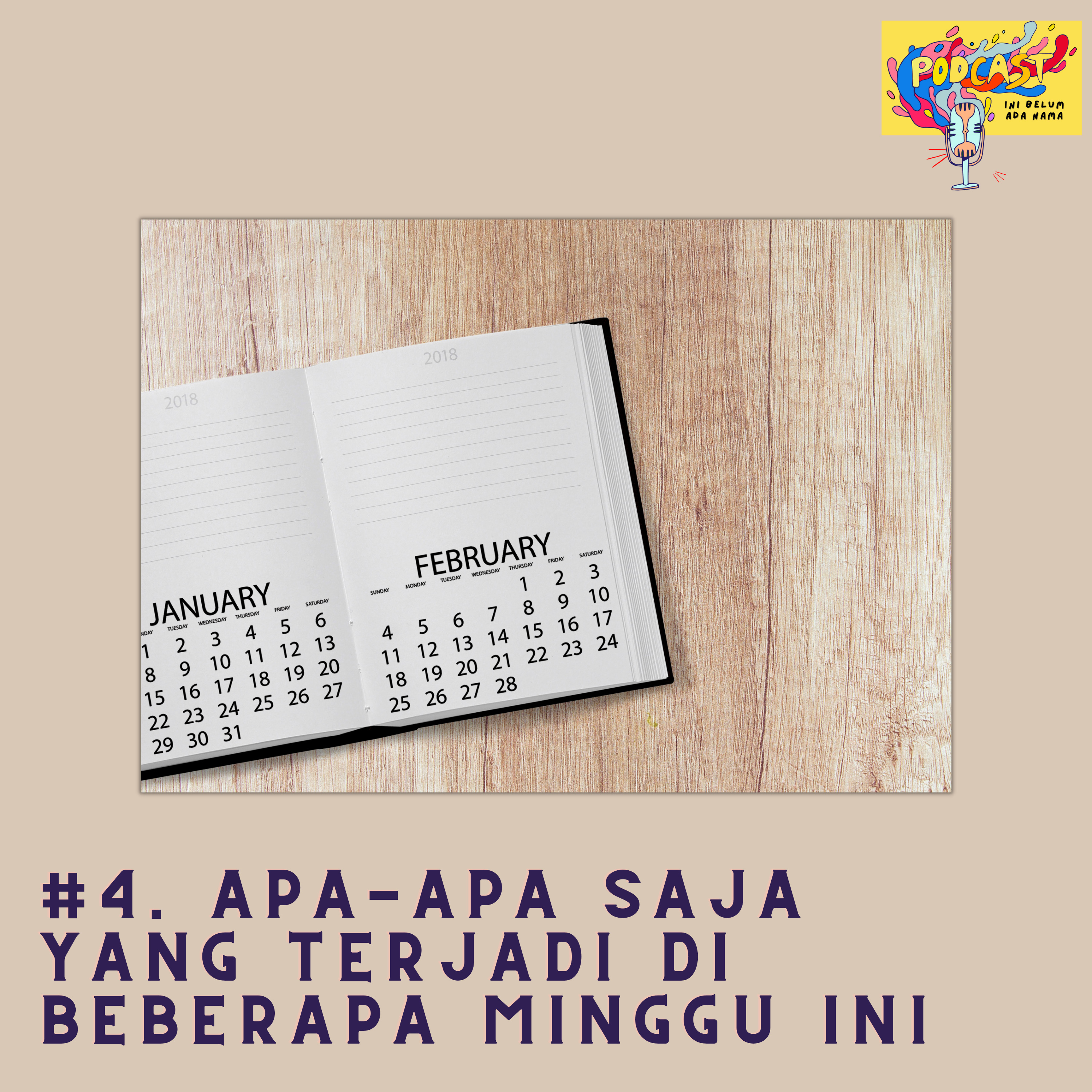 #4. Apa-Apa Saja Yang Terjadi di Beberapa Minggu Ini