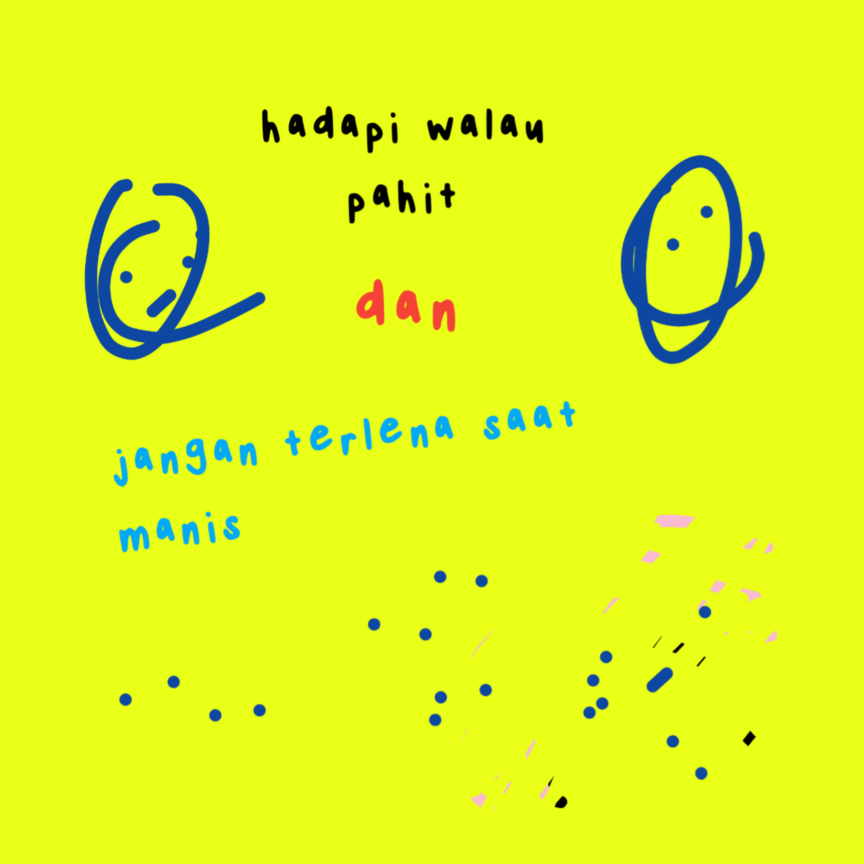 hadapi walau pahit,jangan terlena saat manis