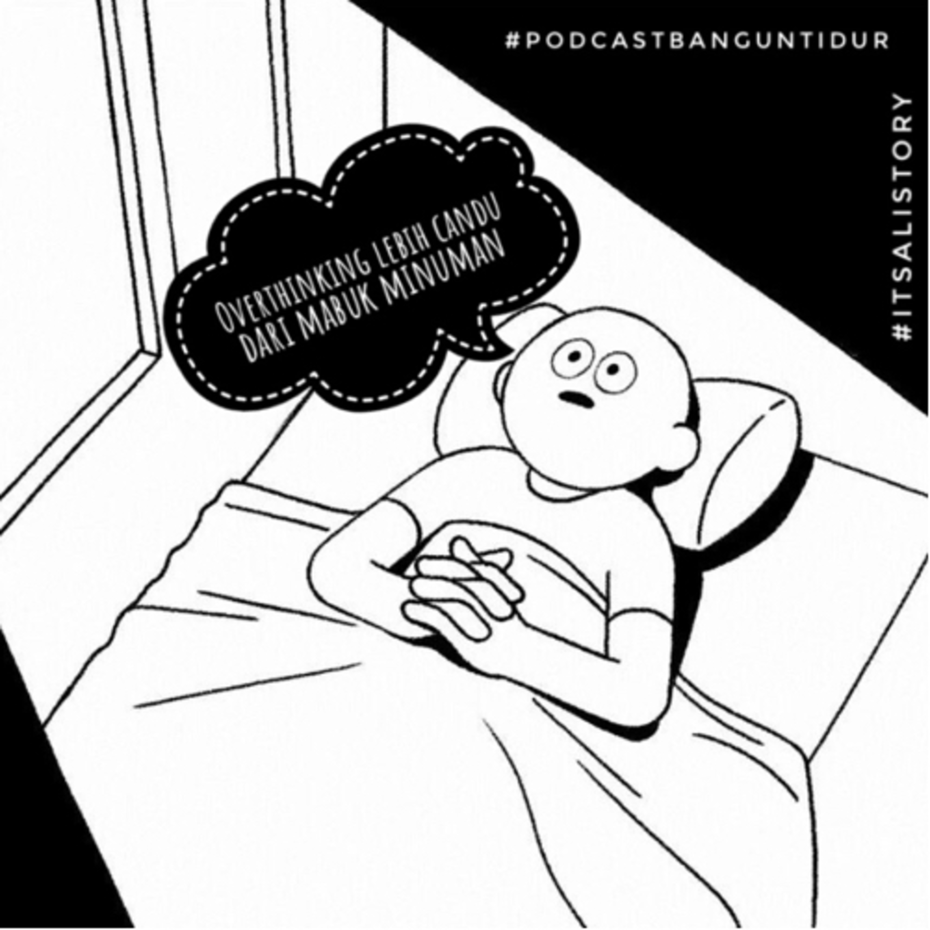 #PODCASTBANGUNTIDUR - Overthinking Lebih Candu dari Mabuk Minuman