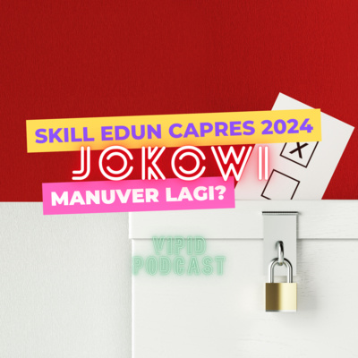 S2E6. Pilpres 2024 dan Manuver Jokowi