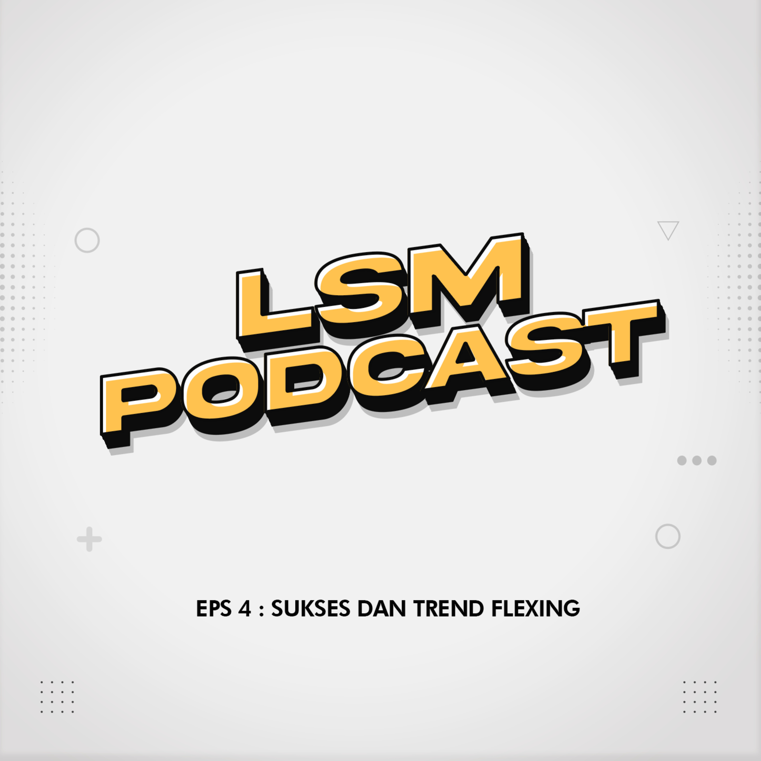 EPS 4 : SUKSES DAN TREND FLEXING