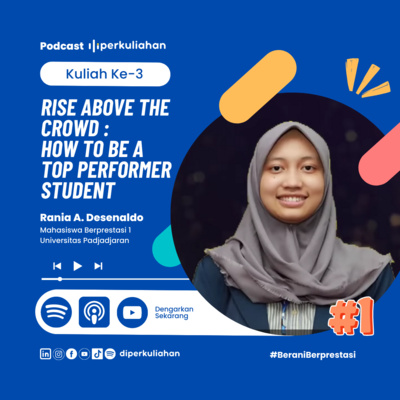 Kuliah #3 Rise Above the Crowd : How to be a Top Performer Student Part-1 ft. Rania Alifa Desenaldo