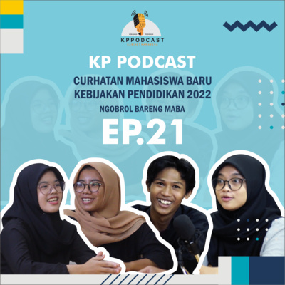 KP PODCAST #21 | CURHATAN MAHASISWA BARU KEBIJAKAN PENDIDIKAN 2022
