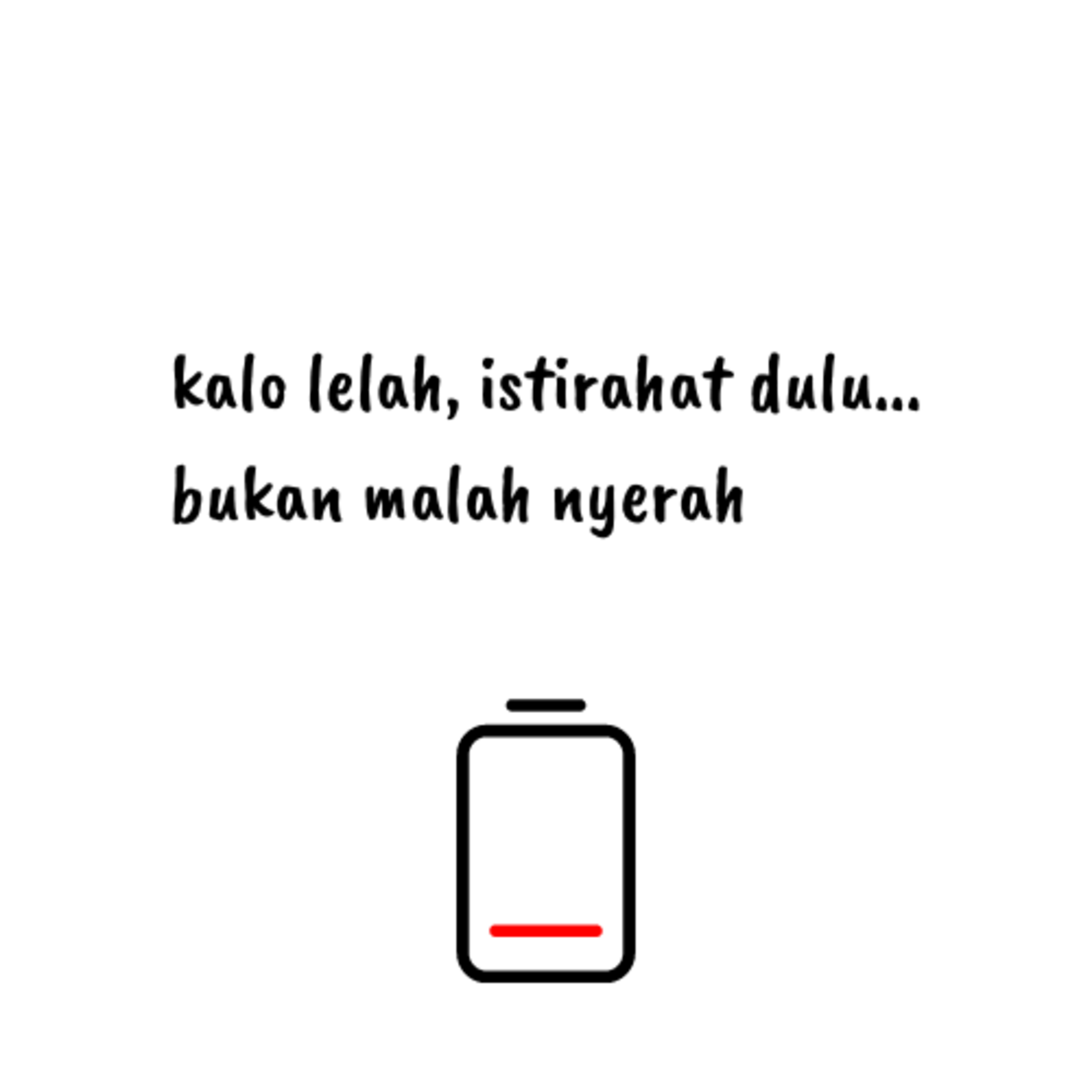 kalo lelah, istirahat dulu