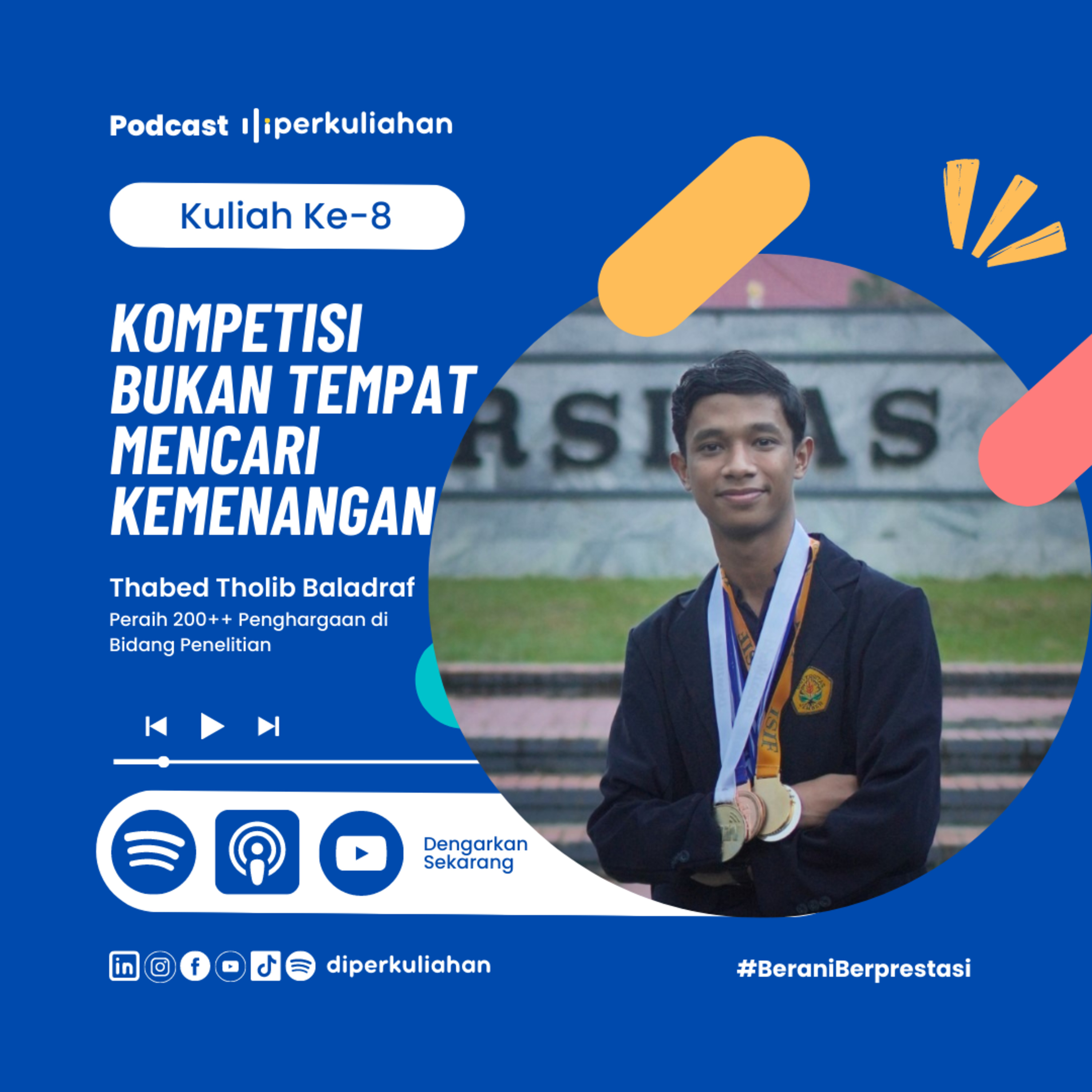 Kuliah #8 Berani Berkompetisi: Modal Wajib Untuk Bertahan di Era Disrupsi ft. Thabed Tholib Baladraf Peraih 200++ Penghargaan di Bidang Penelitian