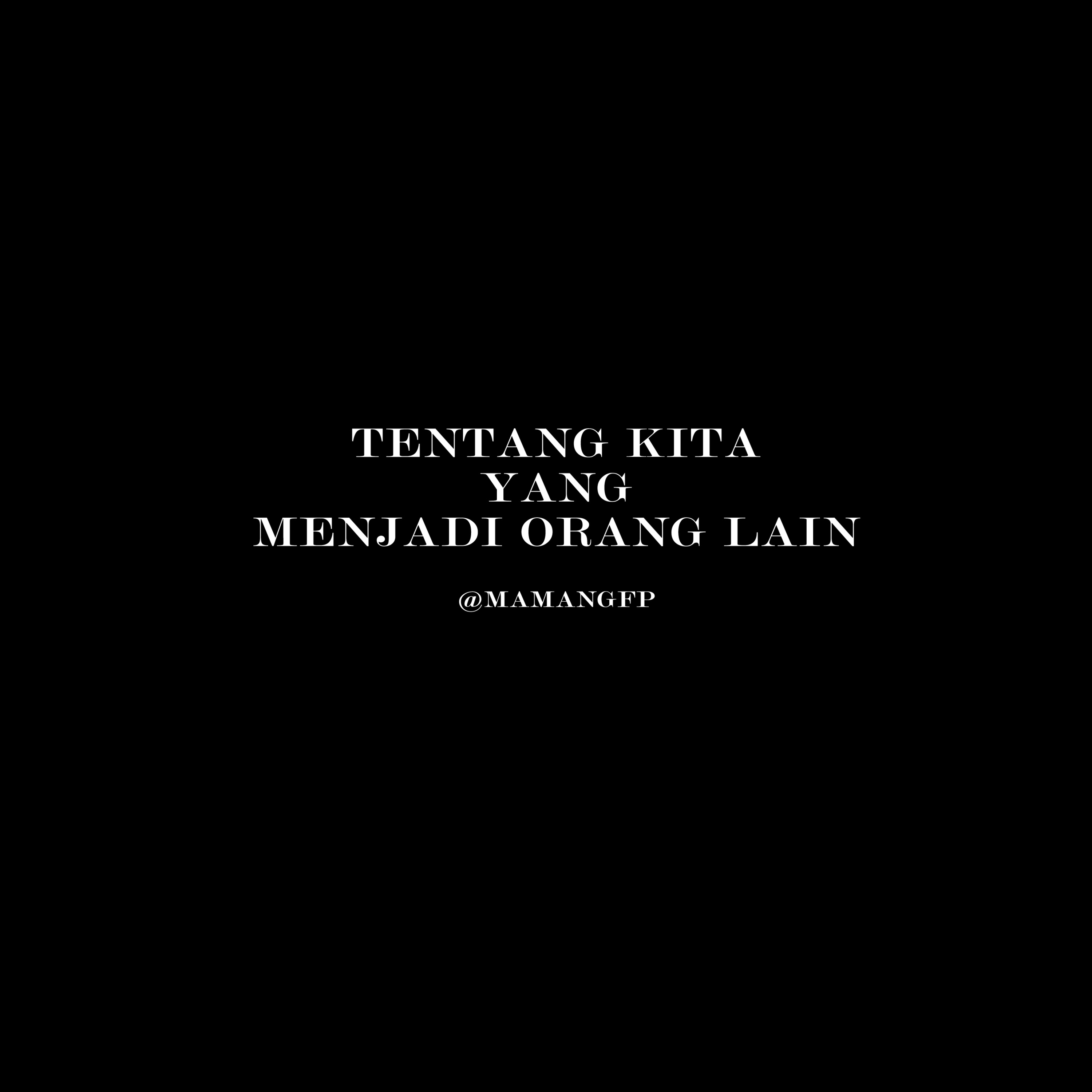 Tentang Kita Yang Menjadi Orang Lain