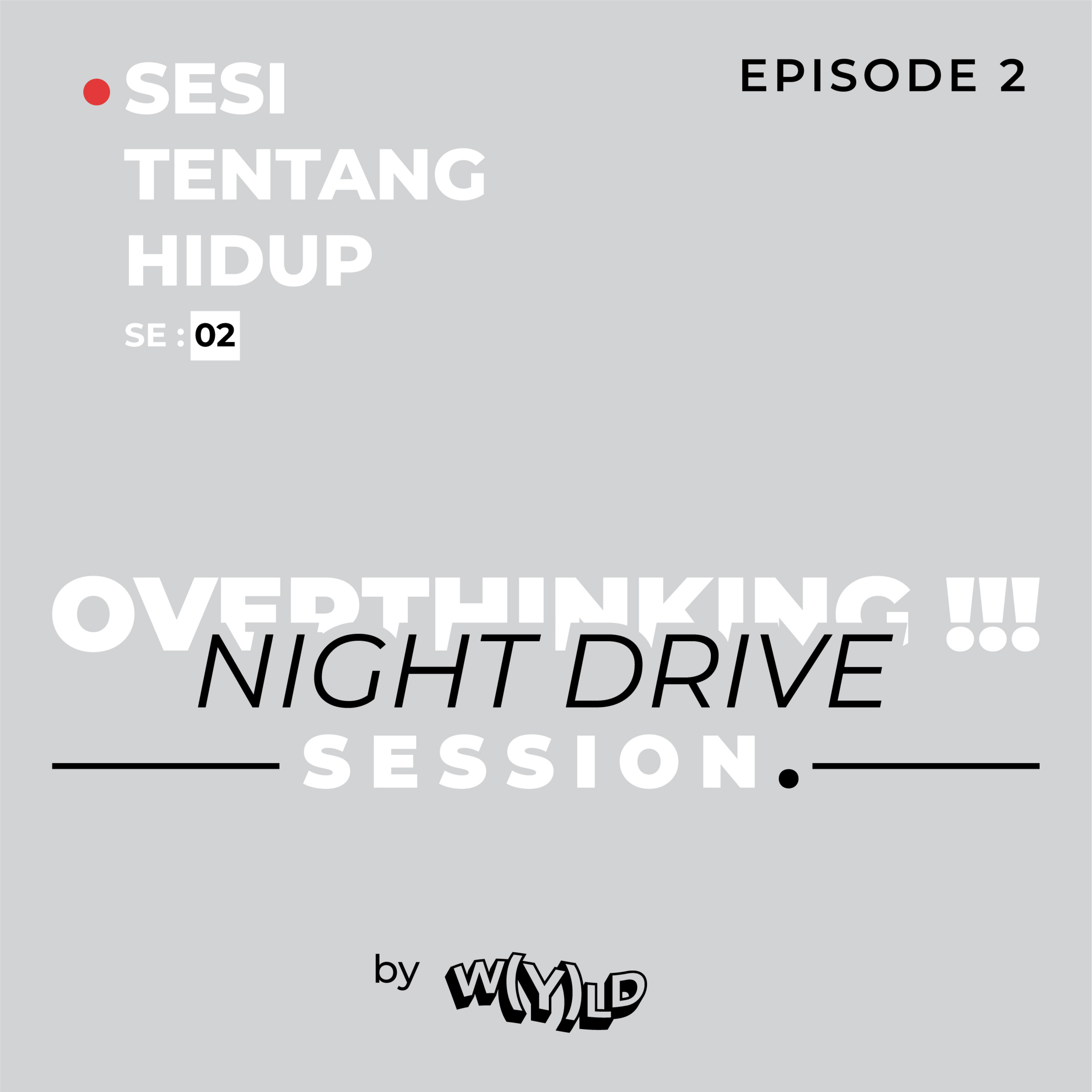 overthinking night drive Session E02 : masih ngebahas ragu, tapi ragu untuk nikah...