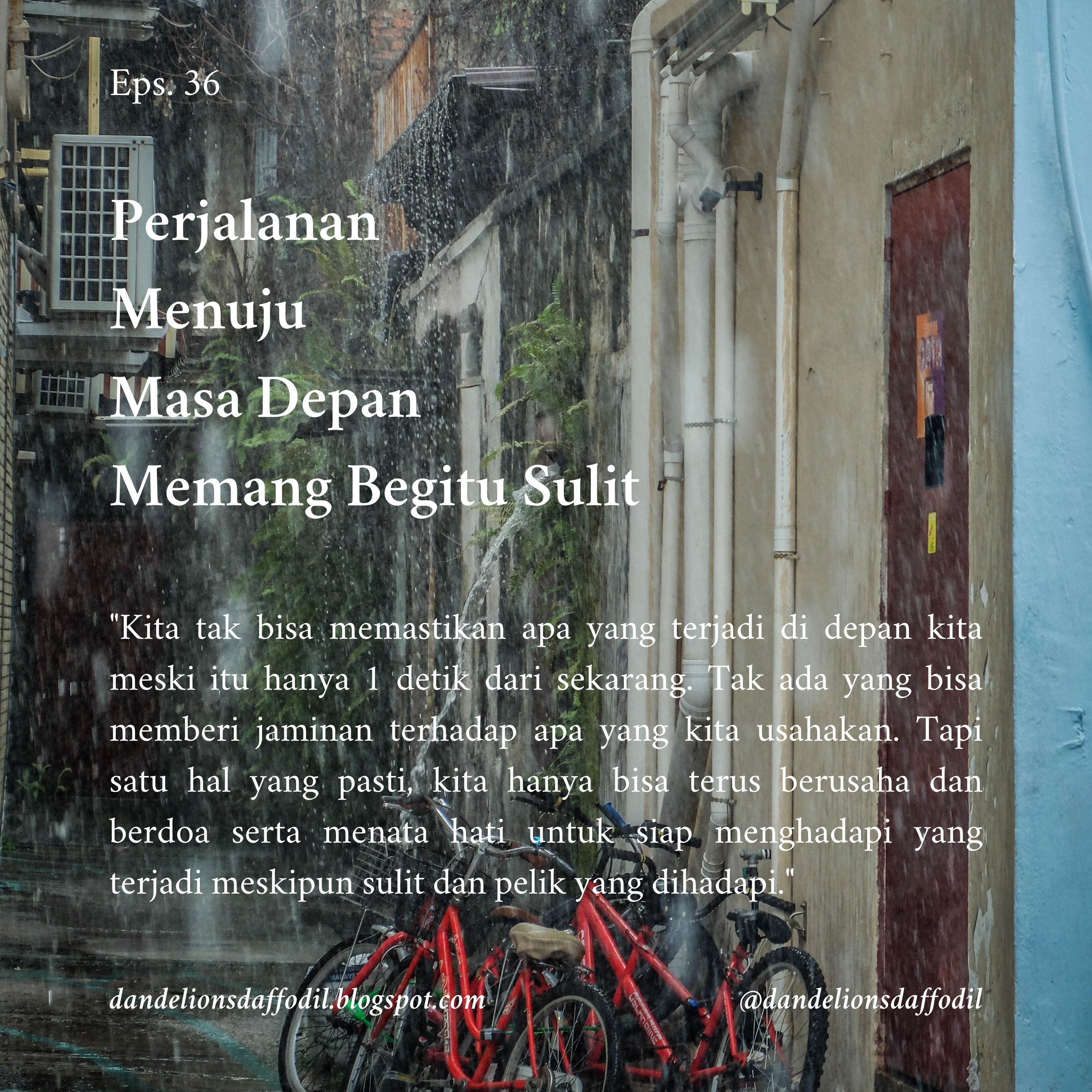 Perjalanan Menuju Masa Depan Memang Begitu Sulit | Eps. 36