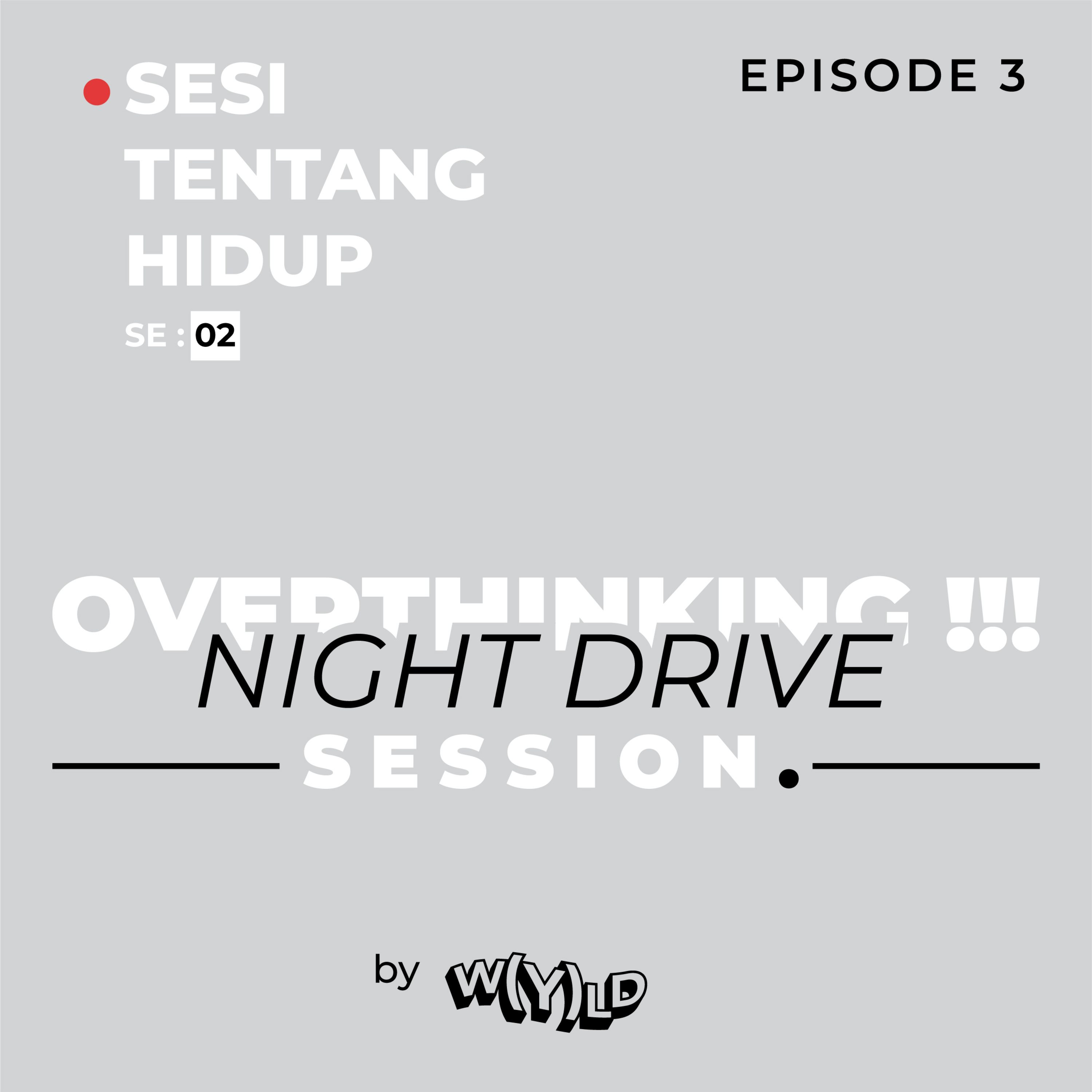 overthinking night drive Session E03 : ngomongin soal sukses dan goals.