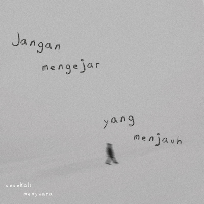 jangan mengejar yang menjauh