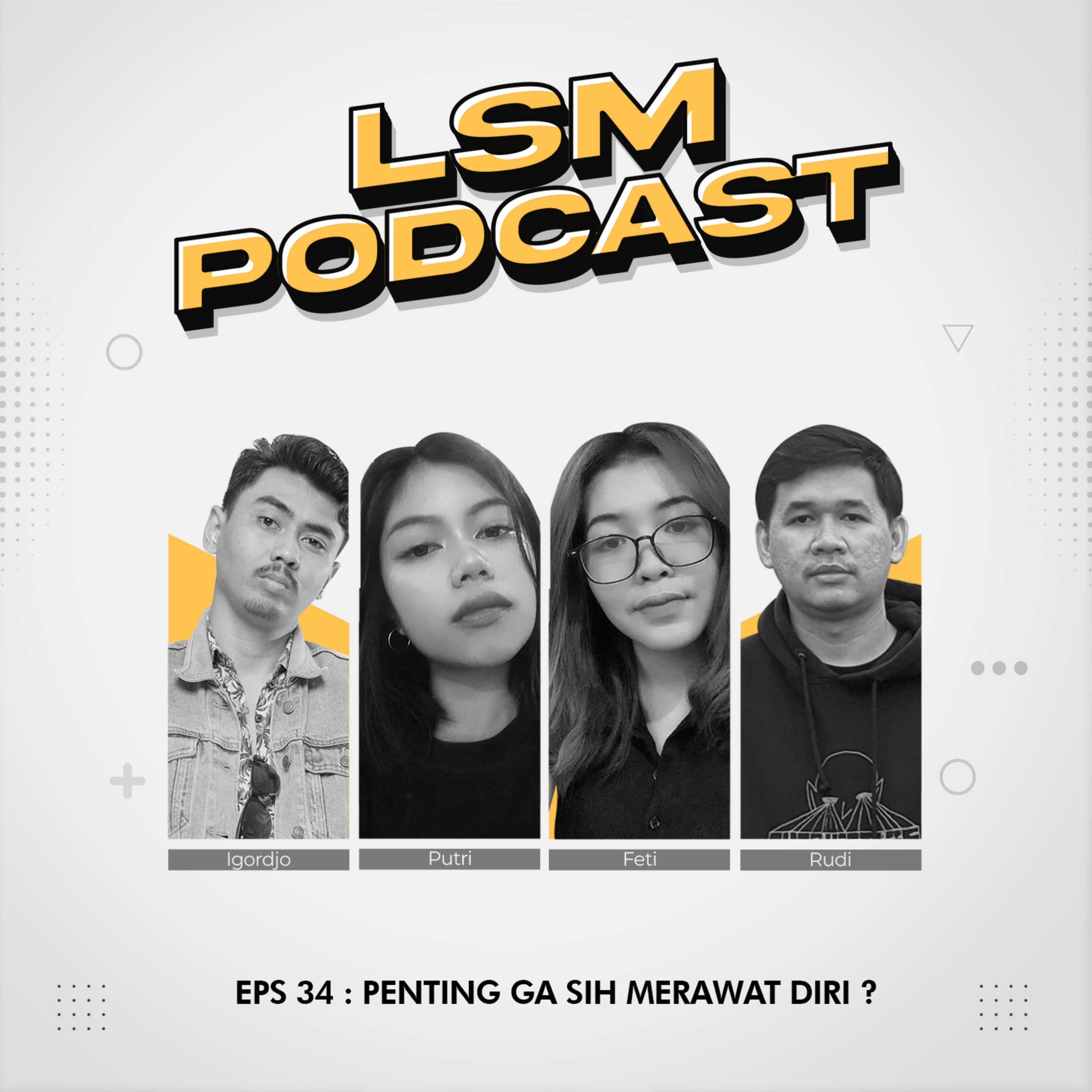 EPS 34 : PENTING GA SIH MERAWAT DIRI? 