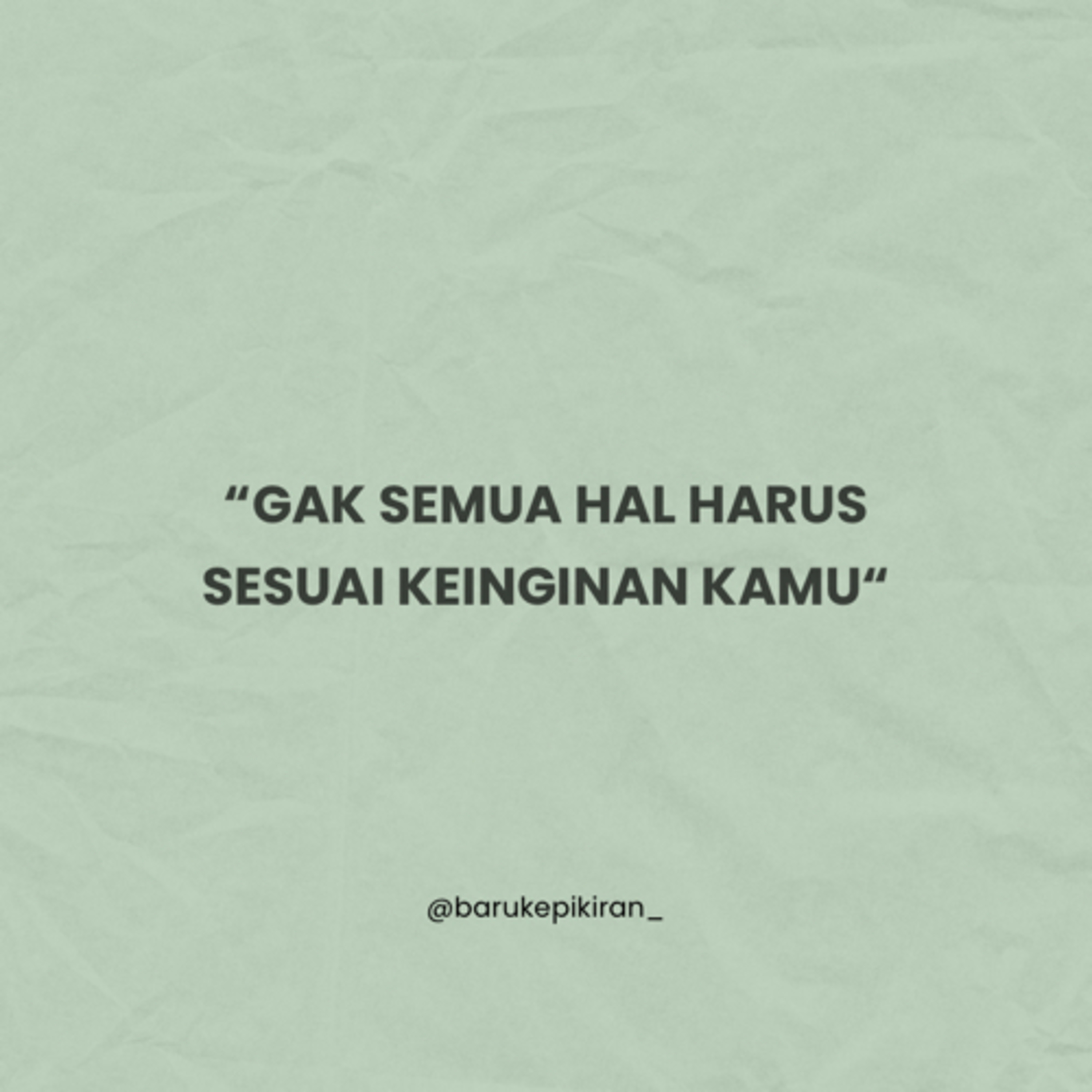 GAK SEMUA HAL HARUS SESUAI KEINGINAN KAMU