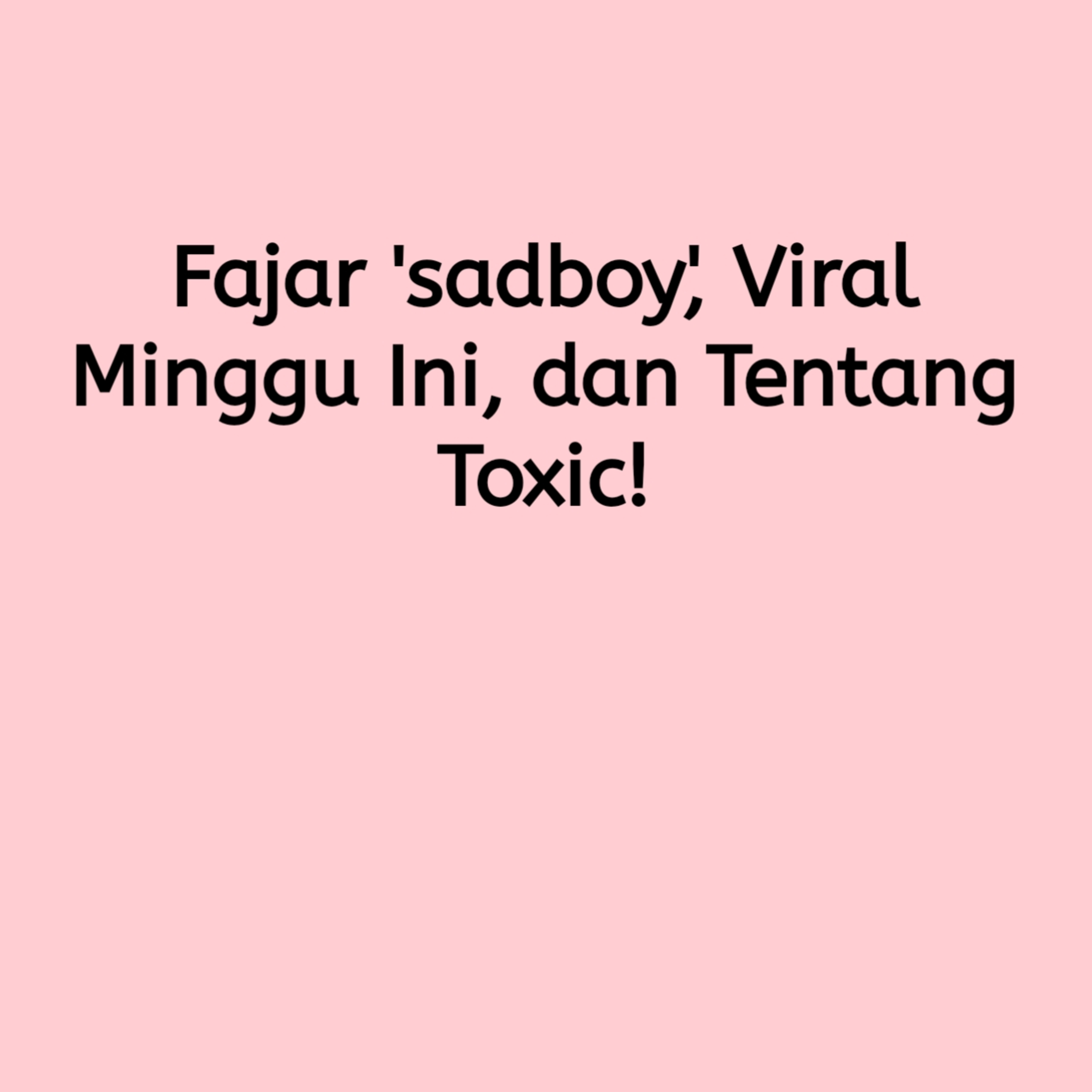 Toxic Relationship adalah...